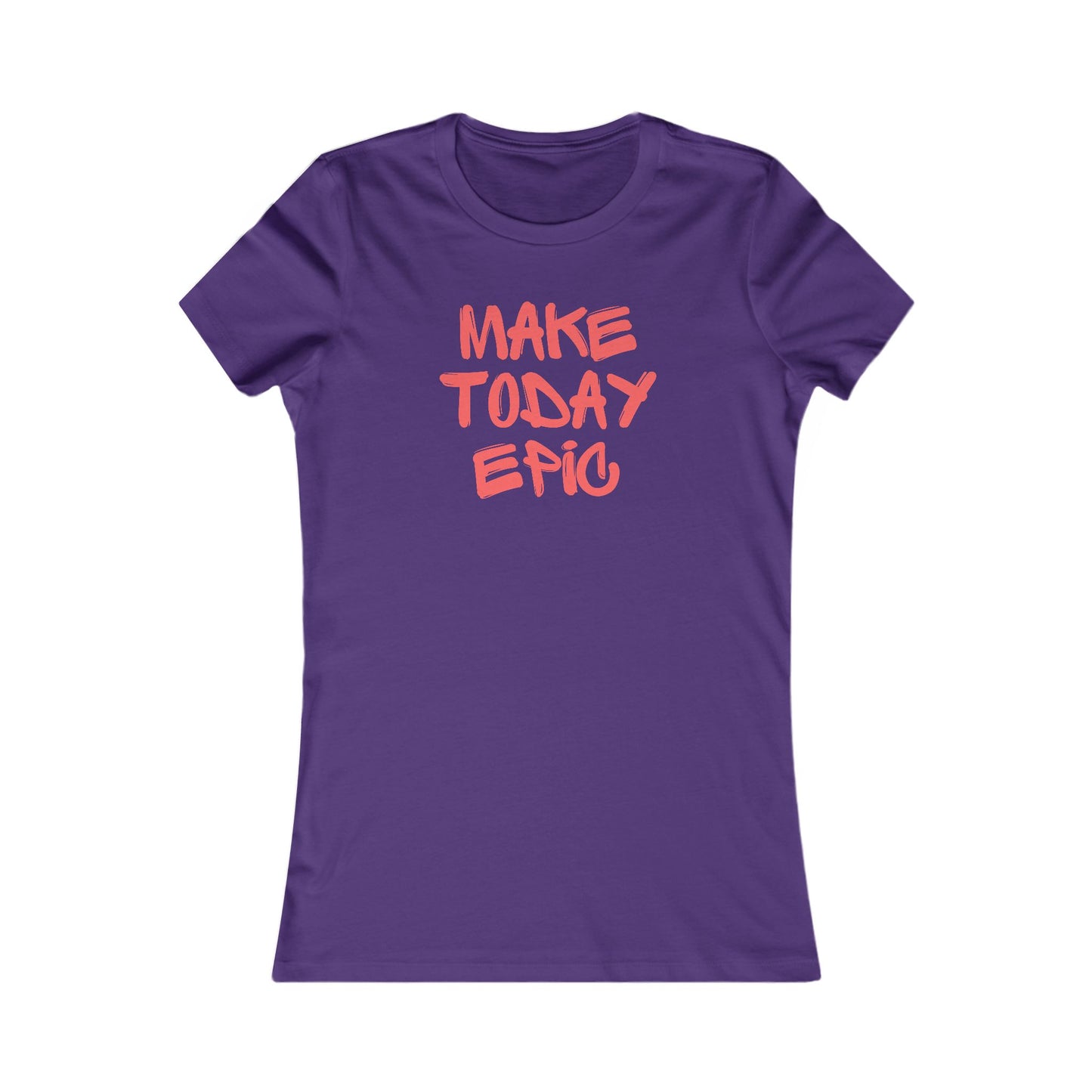 Make Today Epic 🌟❤️ Women's Favorite T-Shirt