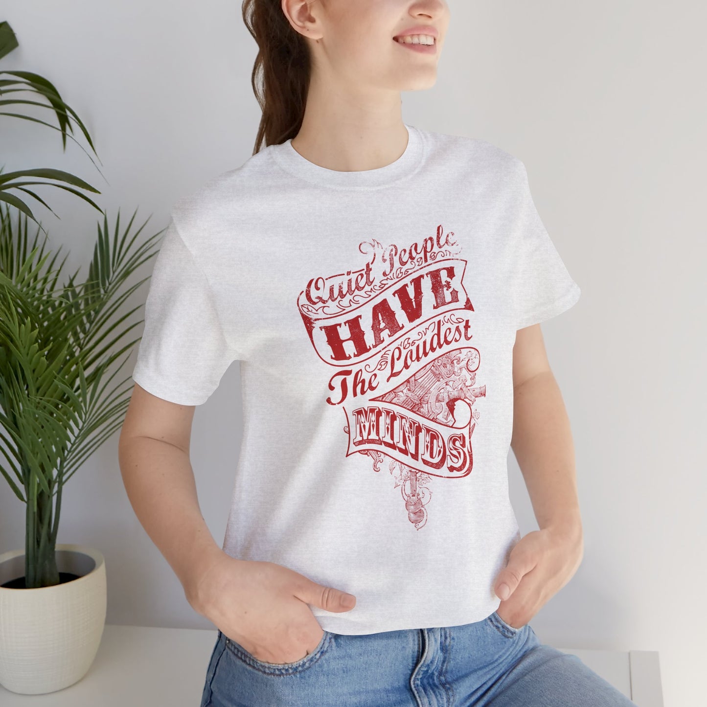 Quiet People Have The Loudest Minds Unisex Jersey Short Sleeve Tee