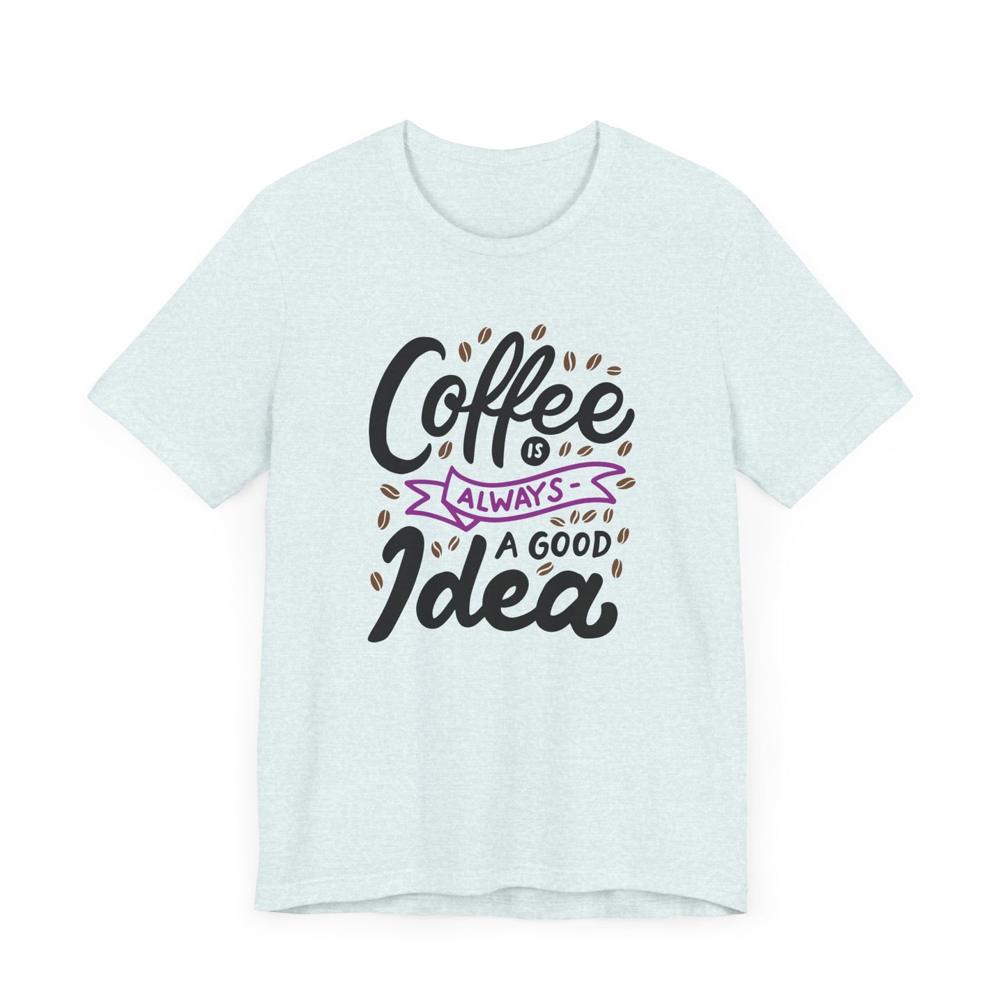 Coffee Is Always A Good Idea Purple Print Unisex Jersey Short Sleeve Tee