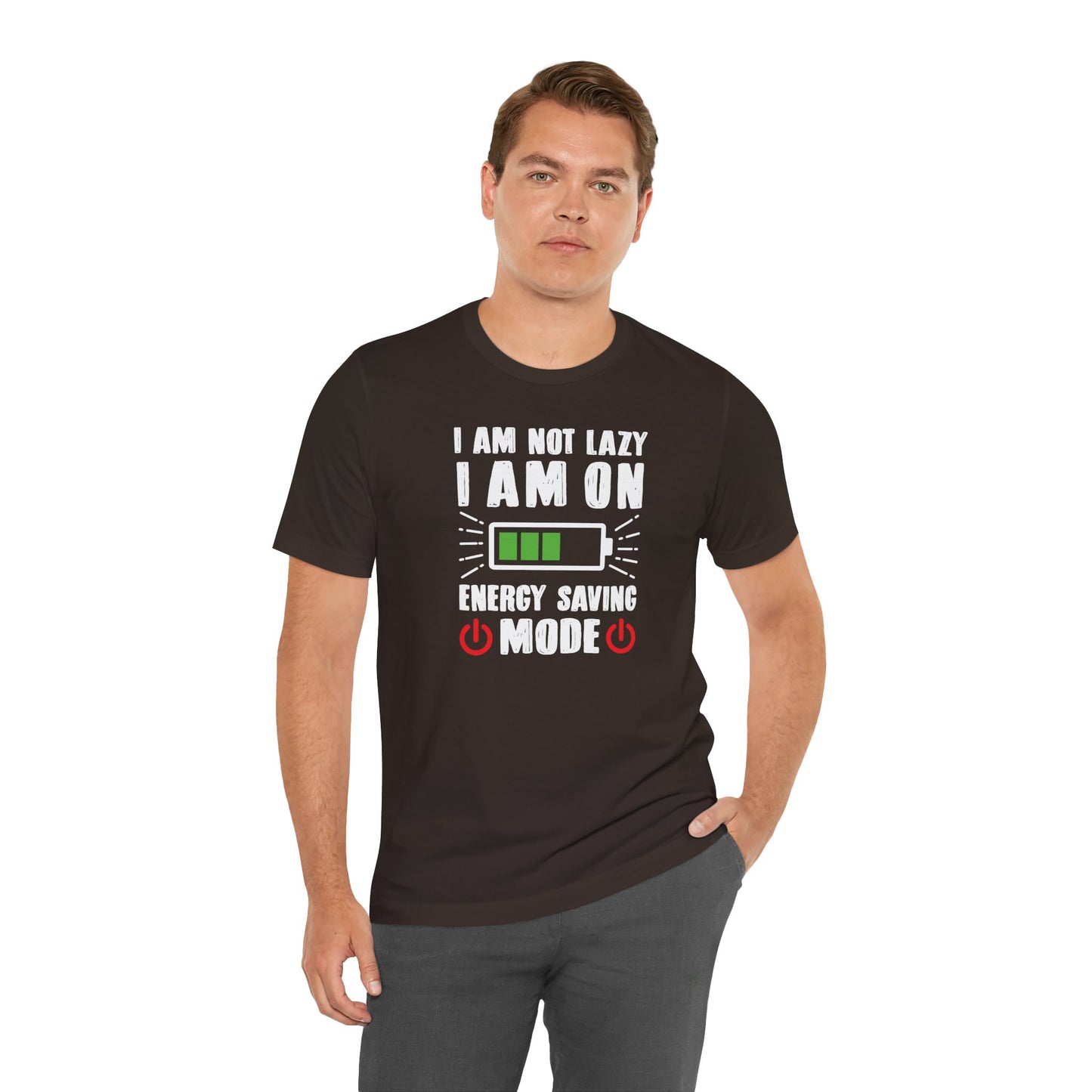 I Am Not Lazy I Am On Energy Saving Mode Unisex Jersey Short Sleeve Tee