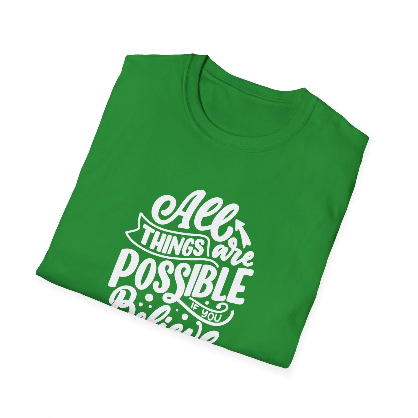 All Things Are Possible If You Believe Unisex Softstyle T-Shirt