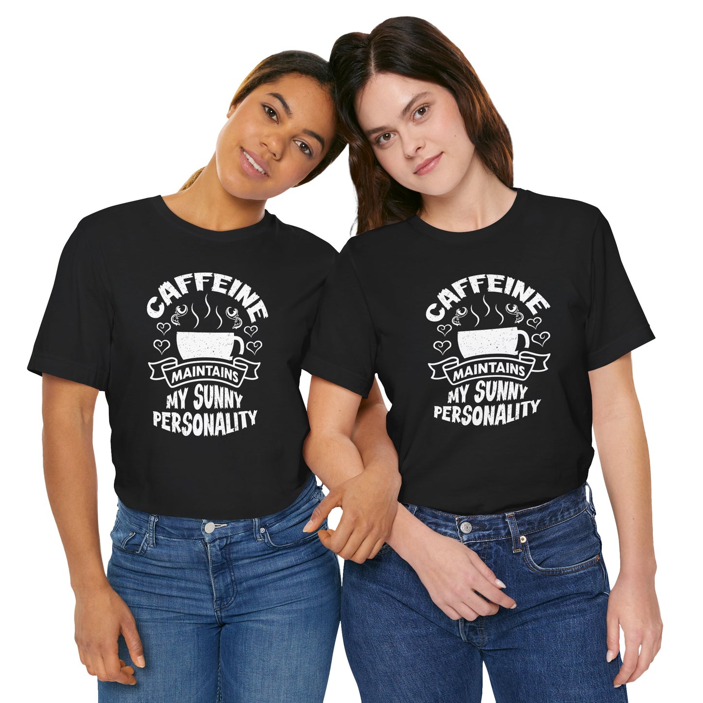 Caffeine Maintains My Sunny Personality Unisex Jersey Short Sleeve Tee