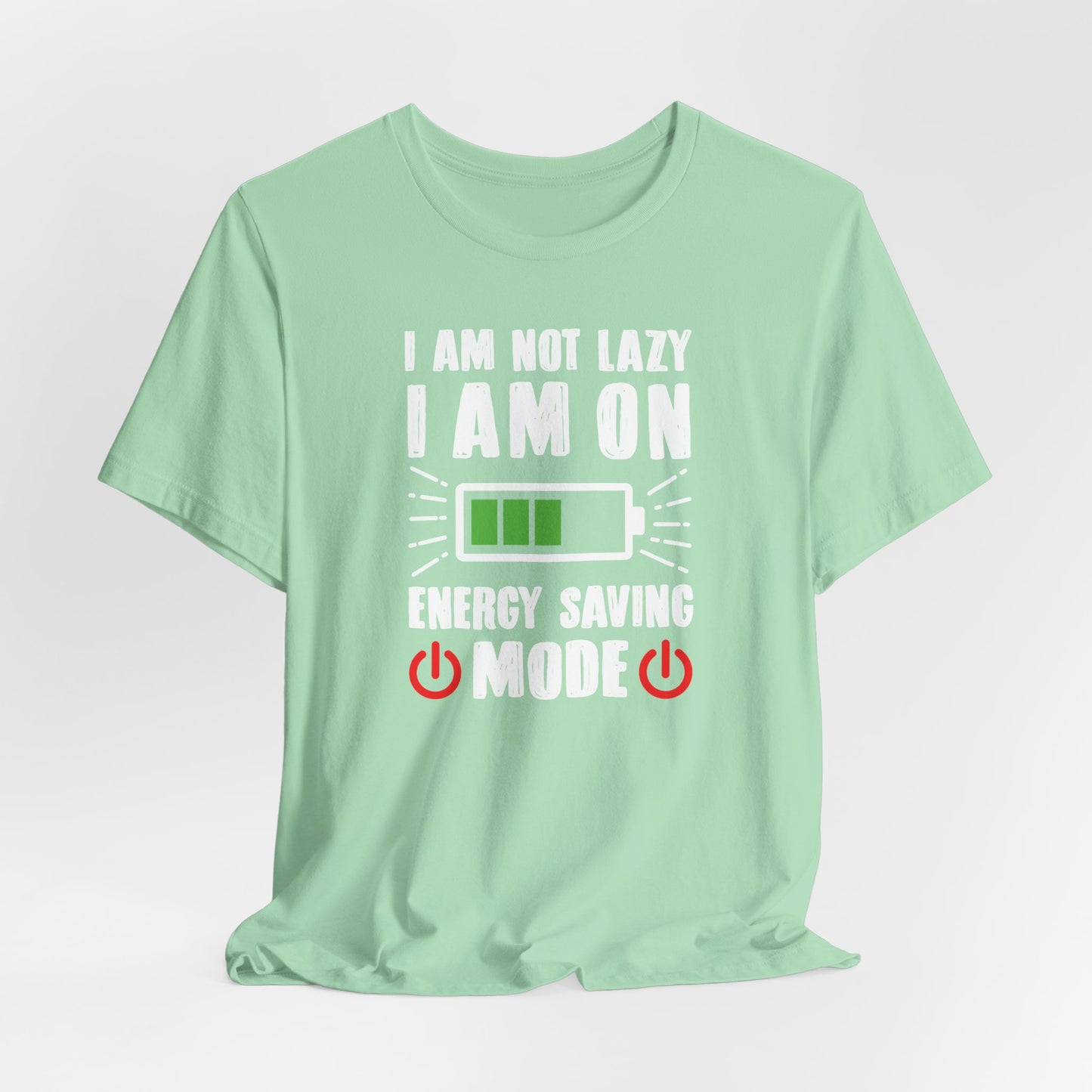 I Am Not Lazy I Am On Energy Saving Mode Unisex Jersey Short Sleeve Tee