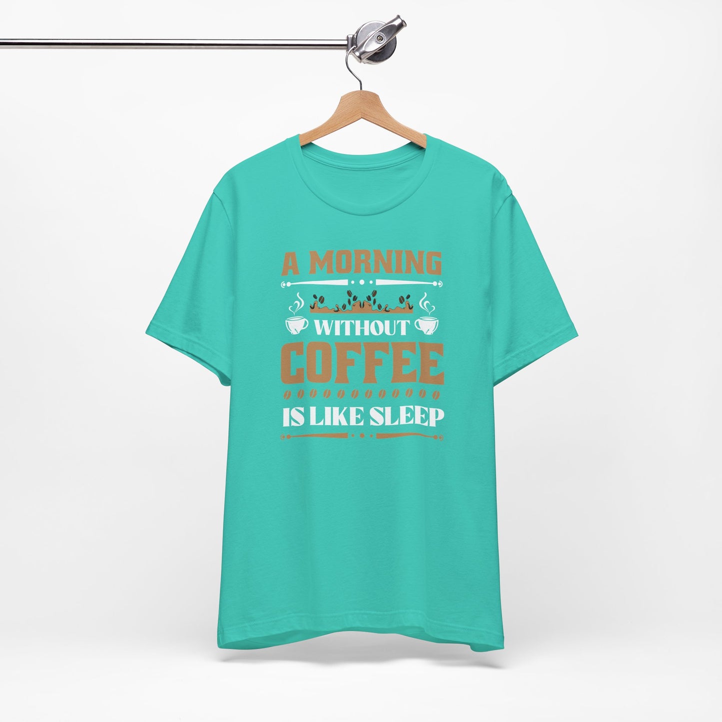 A Morning Without Coffee Is Like Sleep Unisex Jersey Short Sleeve Tee