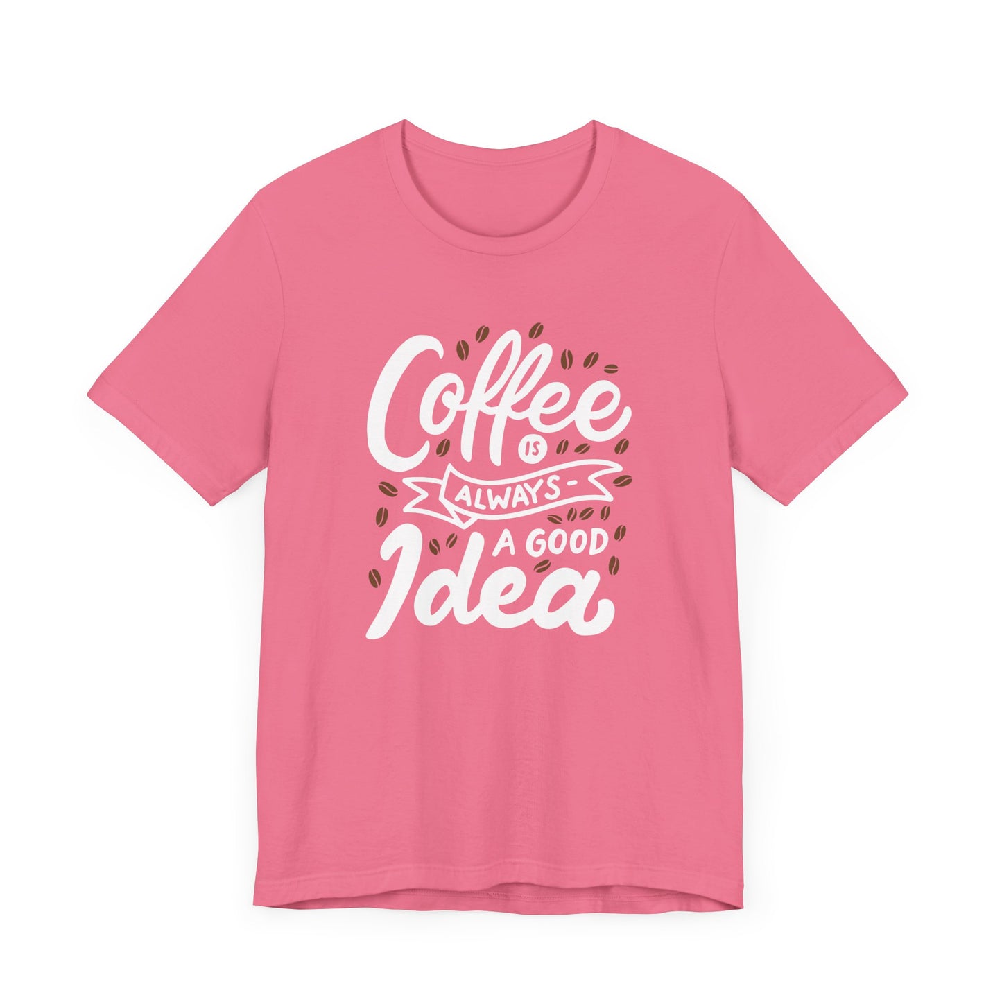 Coffee Is Always A Good Idea White Print Unisex Jersey Short Sleeve Tee