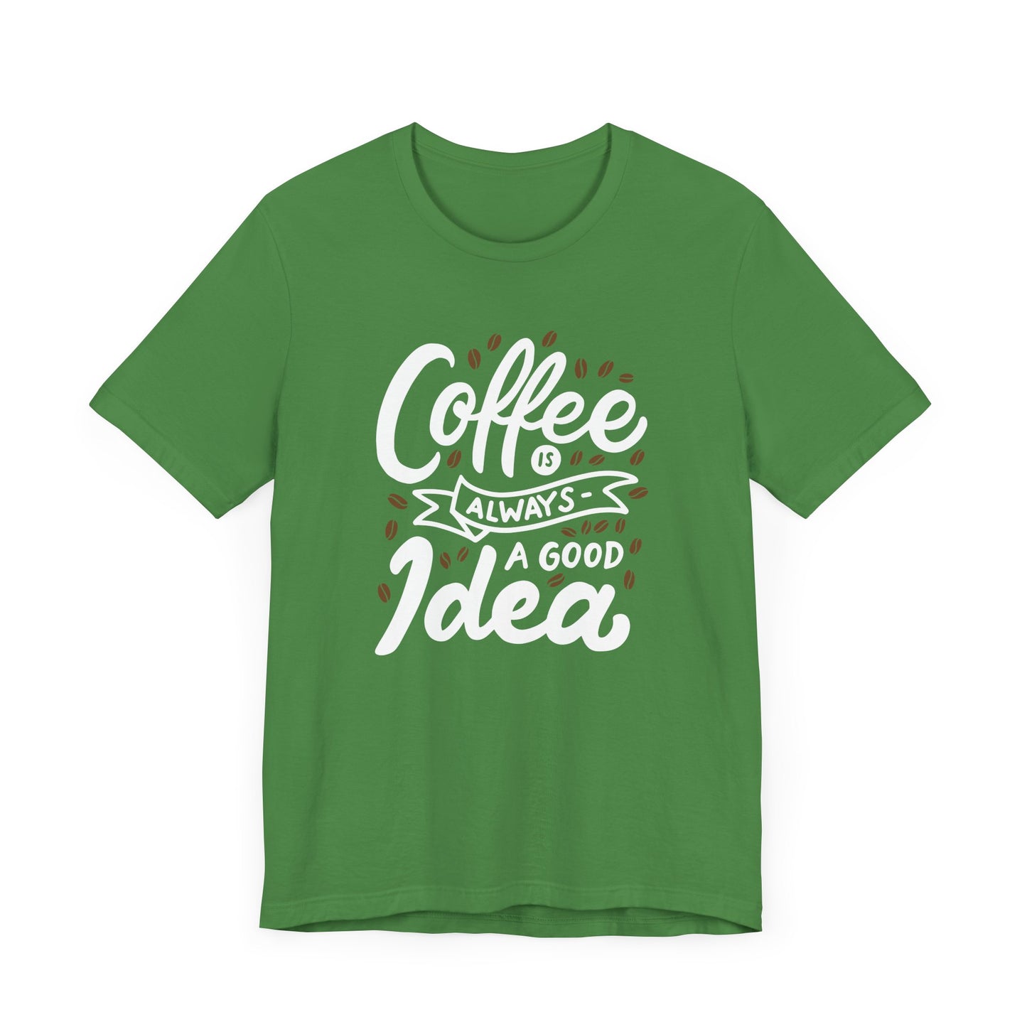 Coffee Is Always A Good Idea White Print Unisex Jersey Short Sleeve Tee