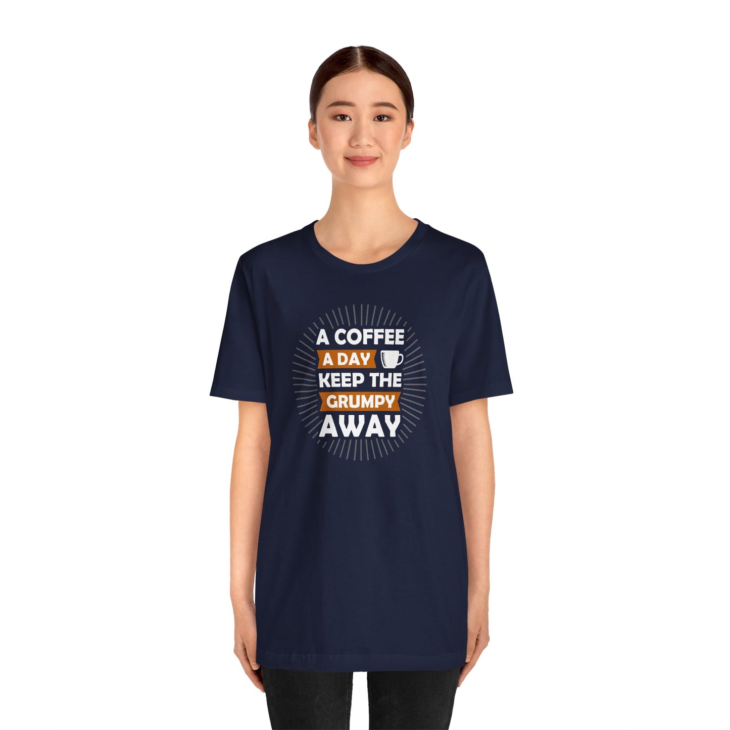 A Coffee A Day Keeps The Grumpy Away Unisex Jersey Short Sleeve Tee