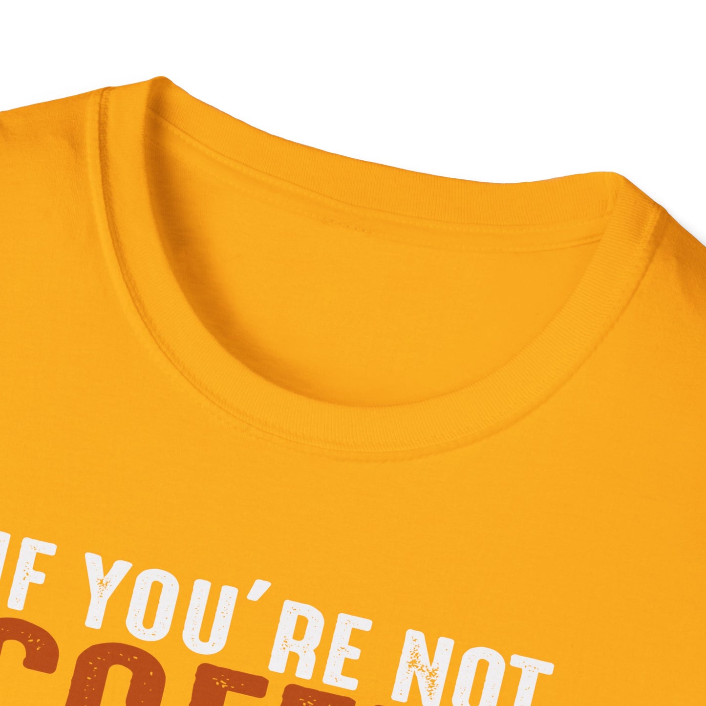 If You're Not Coffee Then I'm Not Interested Softstyle T-Shirt
