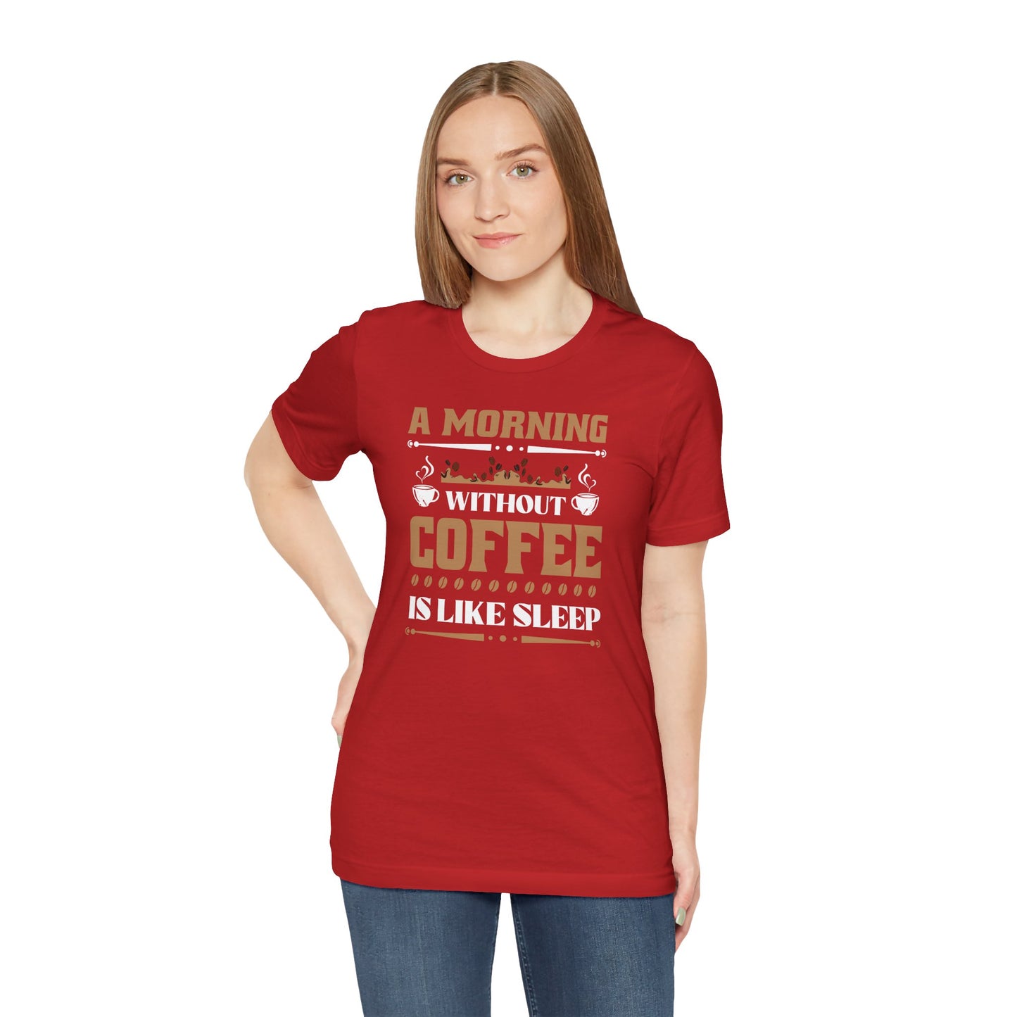 A Morning Without Coffee Is Like Sleep Unisex Jersey Short Sleeve Tee