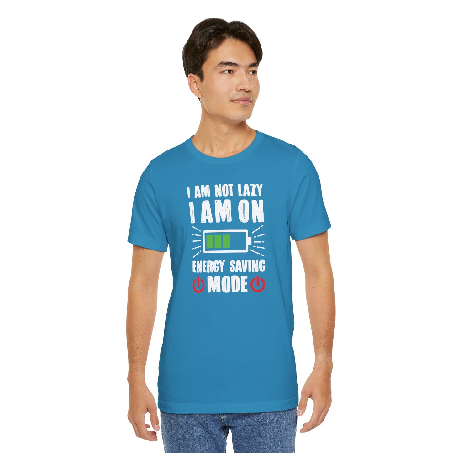 I Am Not Lazy I Am On Energy Saving Mode Unisex Jersey Short Sleeve Tee