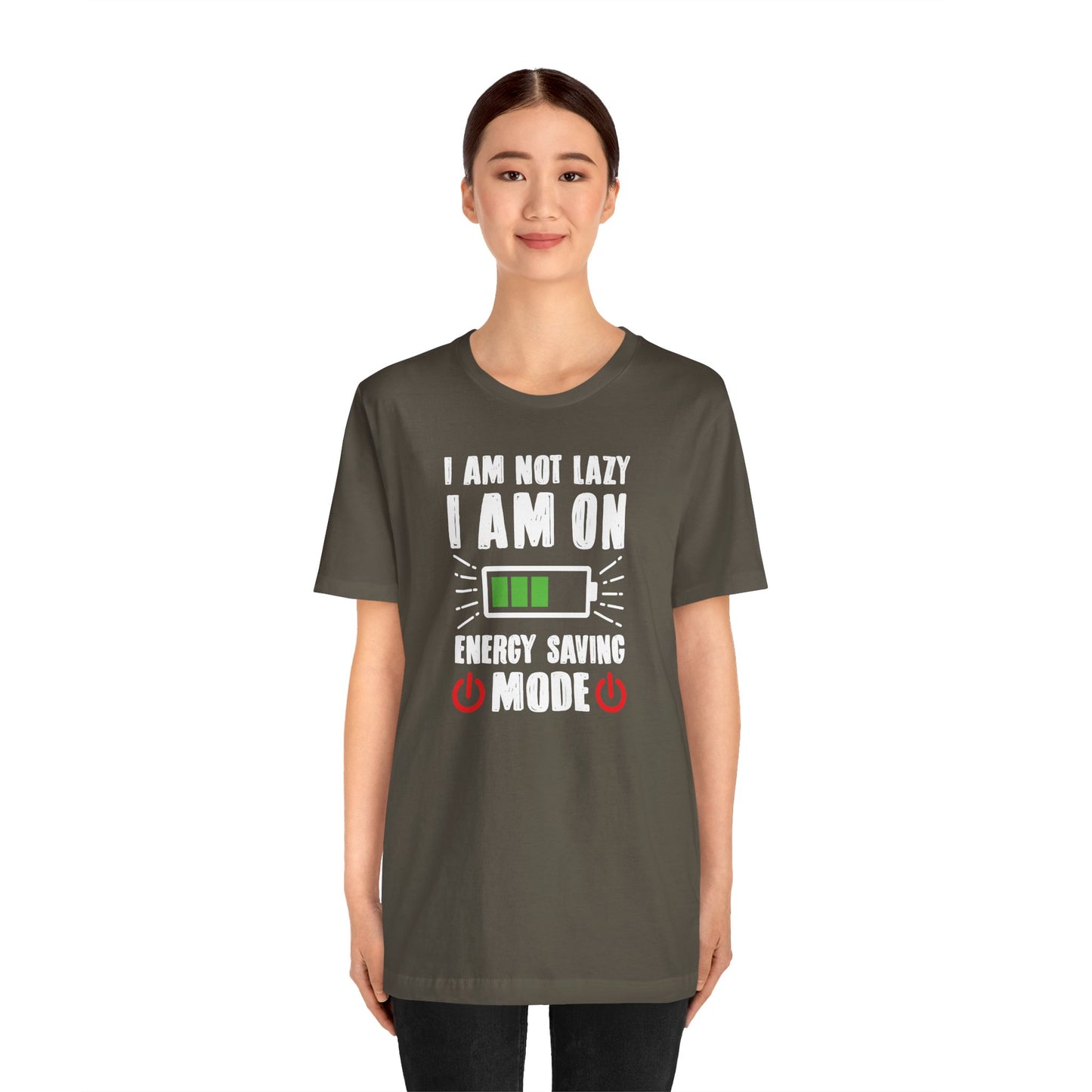 I Am Not Lazy I Am On Energy Saving Mode Unisex Jersey Short Sleeve Tee