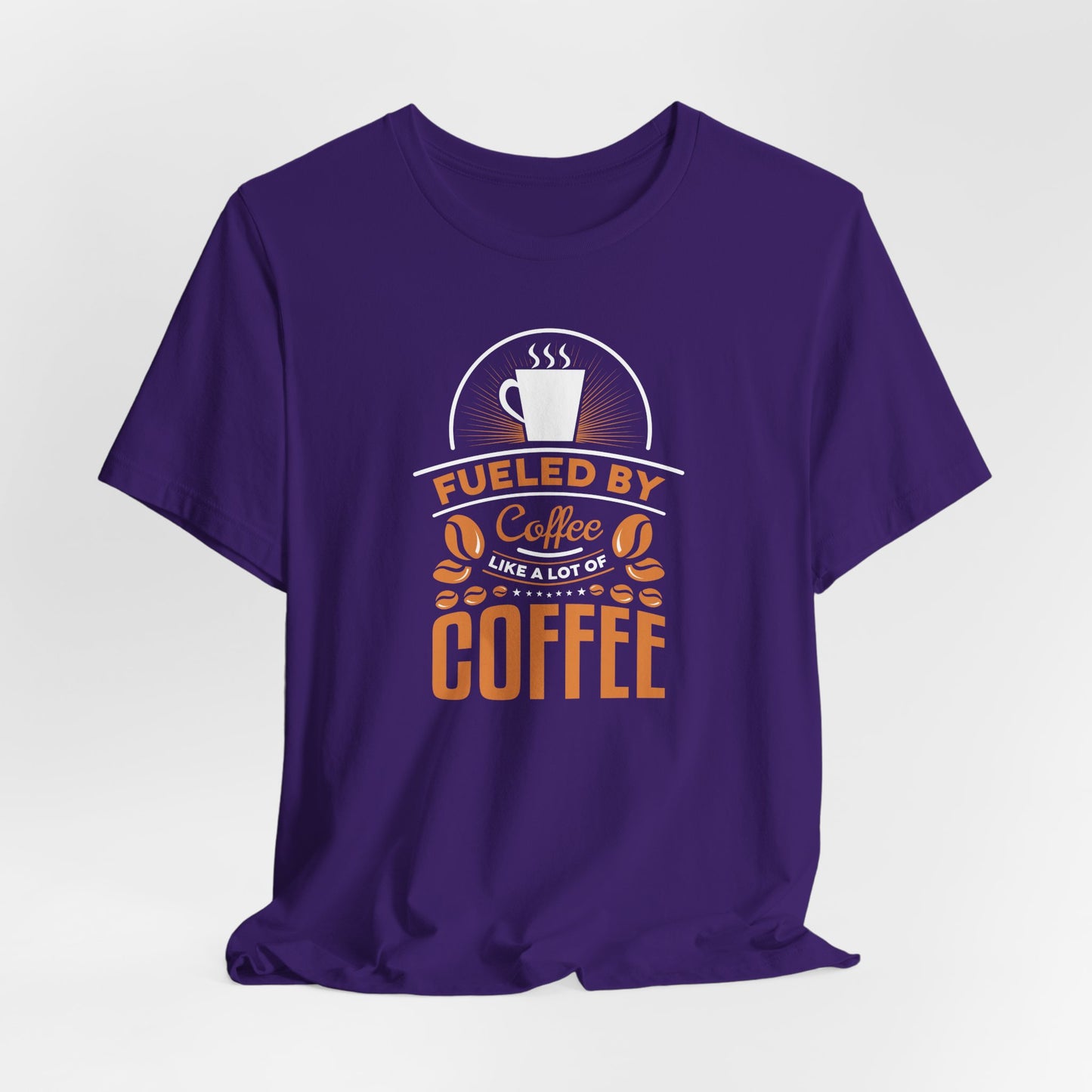 Fueled By Coffee Like A Lot Of Coffee Unisex Jersey Short Sleeve Tee
