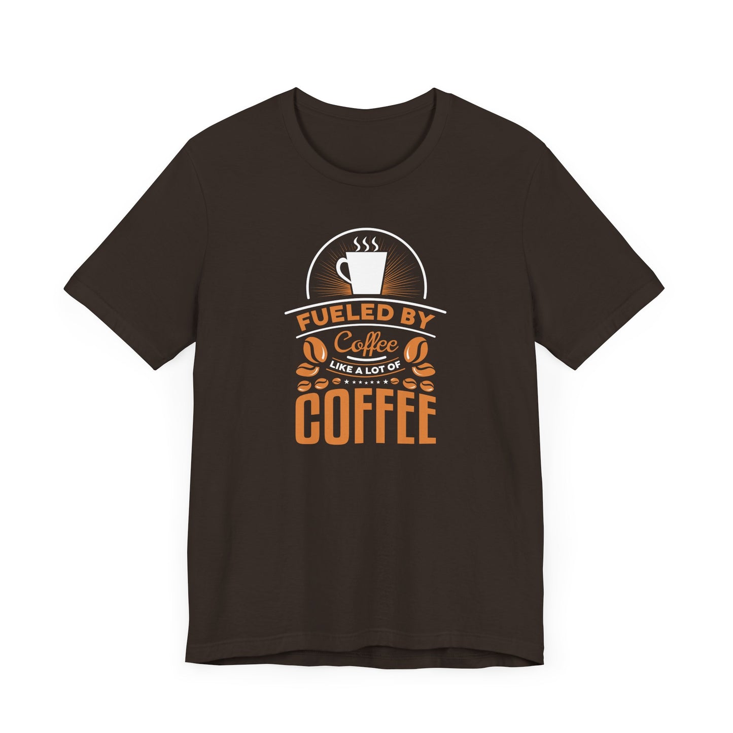 Fueled By Coffee Like A Lot Of Coffee Unisex Jersey Short Sleeve Tee