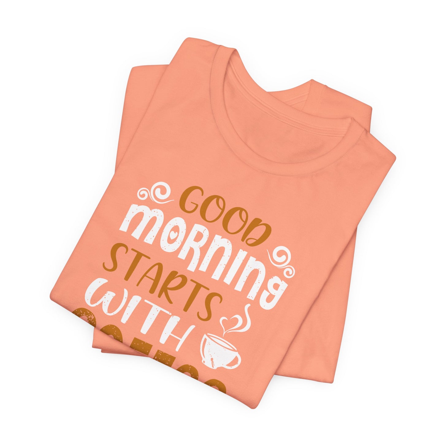 Good Morning Starts With Coffee Unisex Jersey Short Sleeve Tee