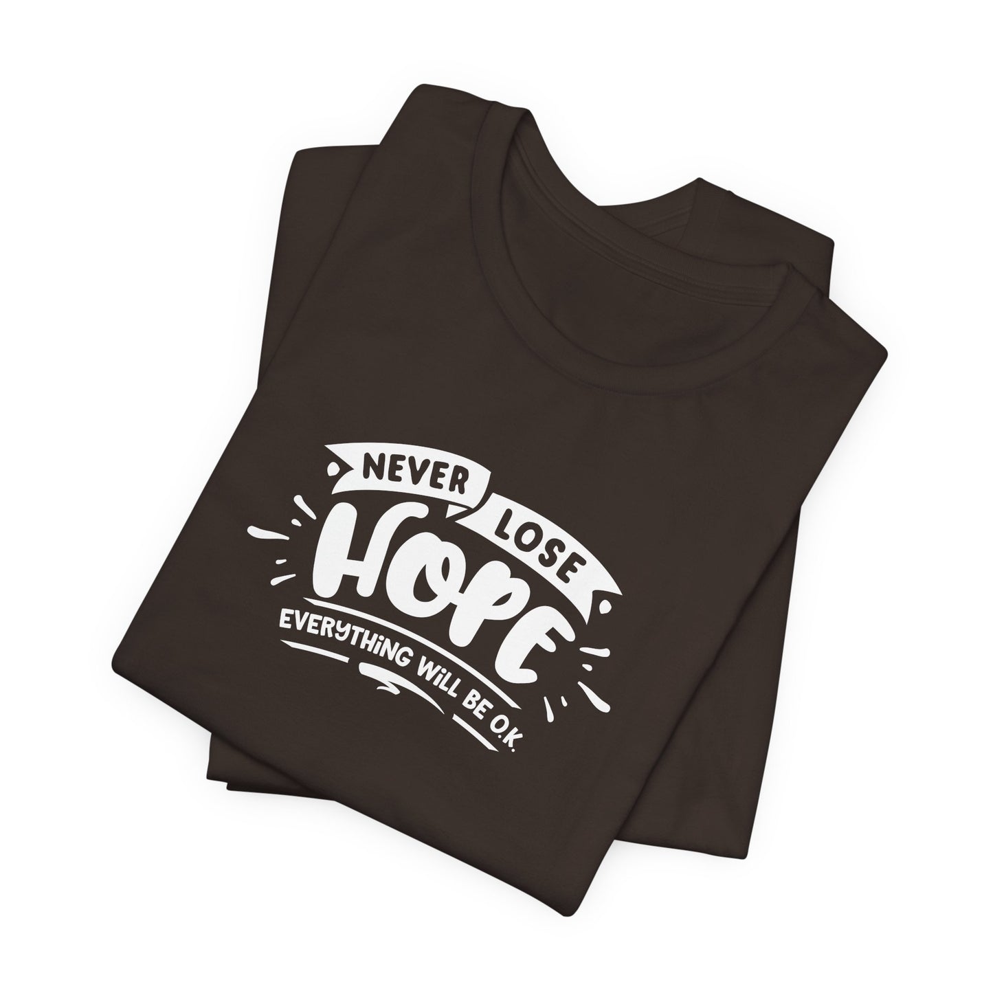 Never Lose Hope Everything Will Be Ok Unisex Jersey Short Sleeve Tee