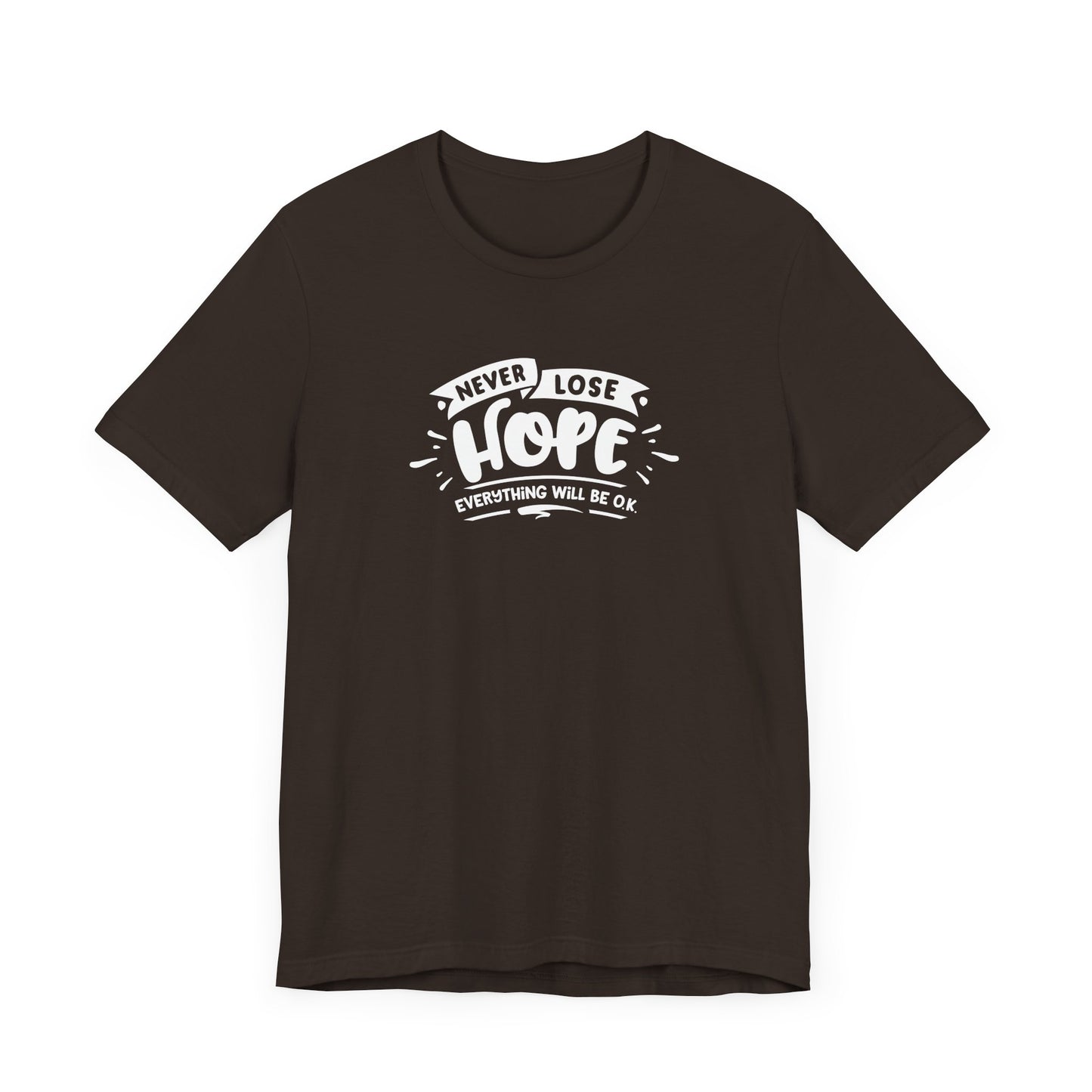 Never Lose Hope Everything Will Be Ok Unisex Jersey Short Sleeve Tee