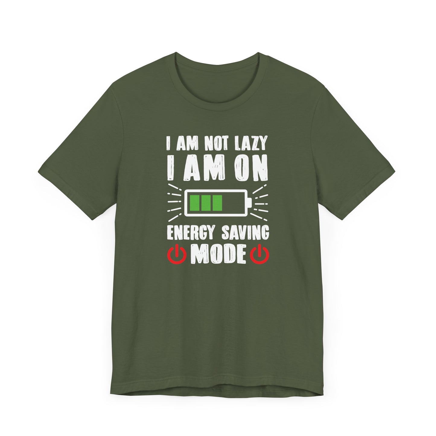 I Am Not Lazy I Am On Energy Saving Mode Unisex Jersey Short Sleeve Tee