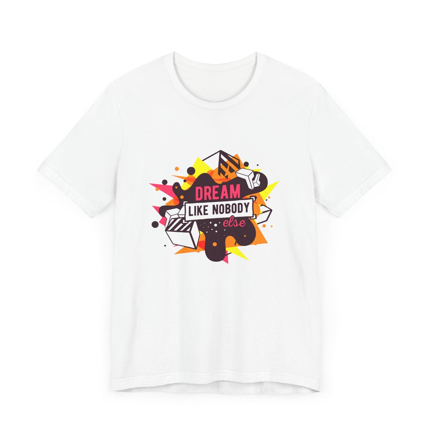 Unisex Jersey Short Sleeve Tee "Dream Like Nobody Else" Colorful Shapes