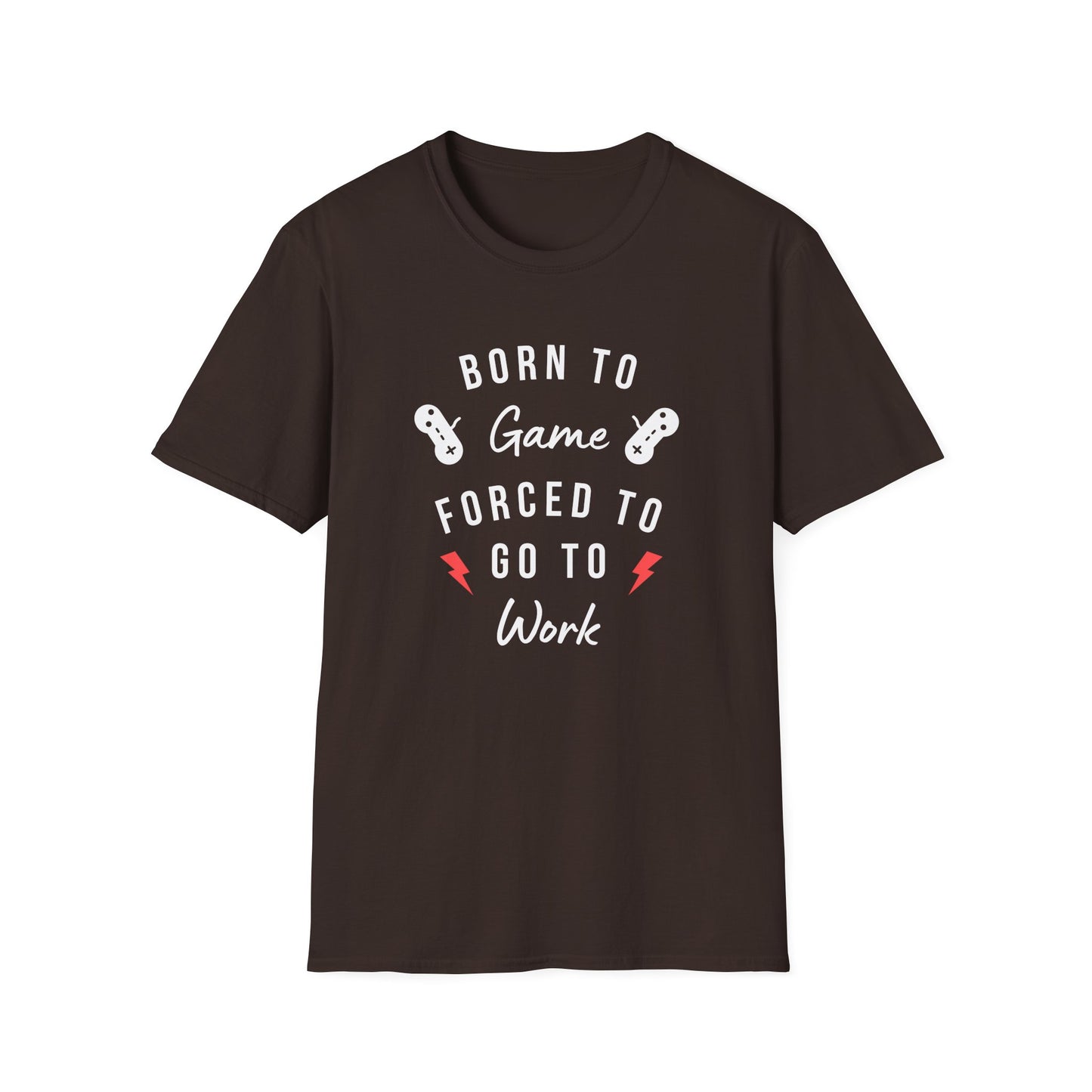 Born To Game Forced To Go To Work Unisex Softstyle T-Shirt