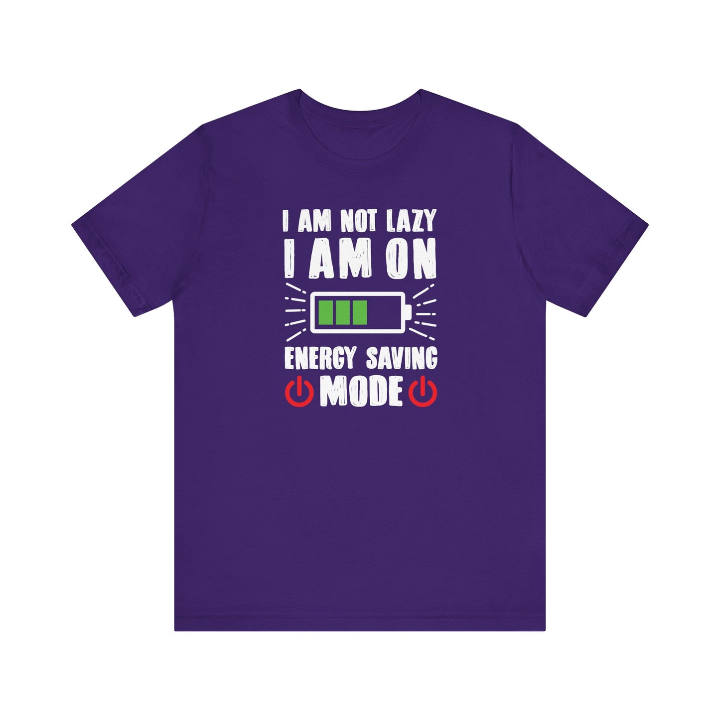 I Am Not Lazy I Am On Energy Saving Mode Unisex Jersey Short Sleeve Tee