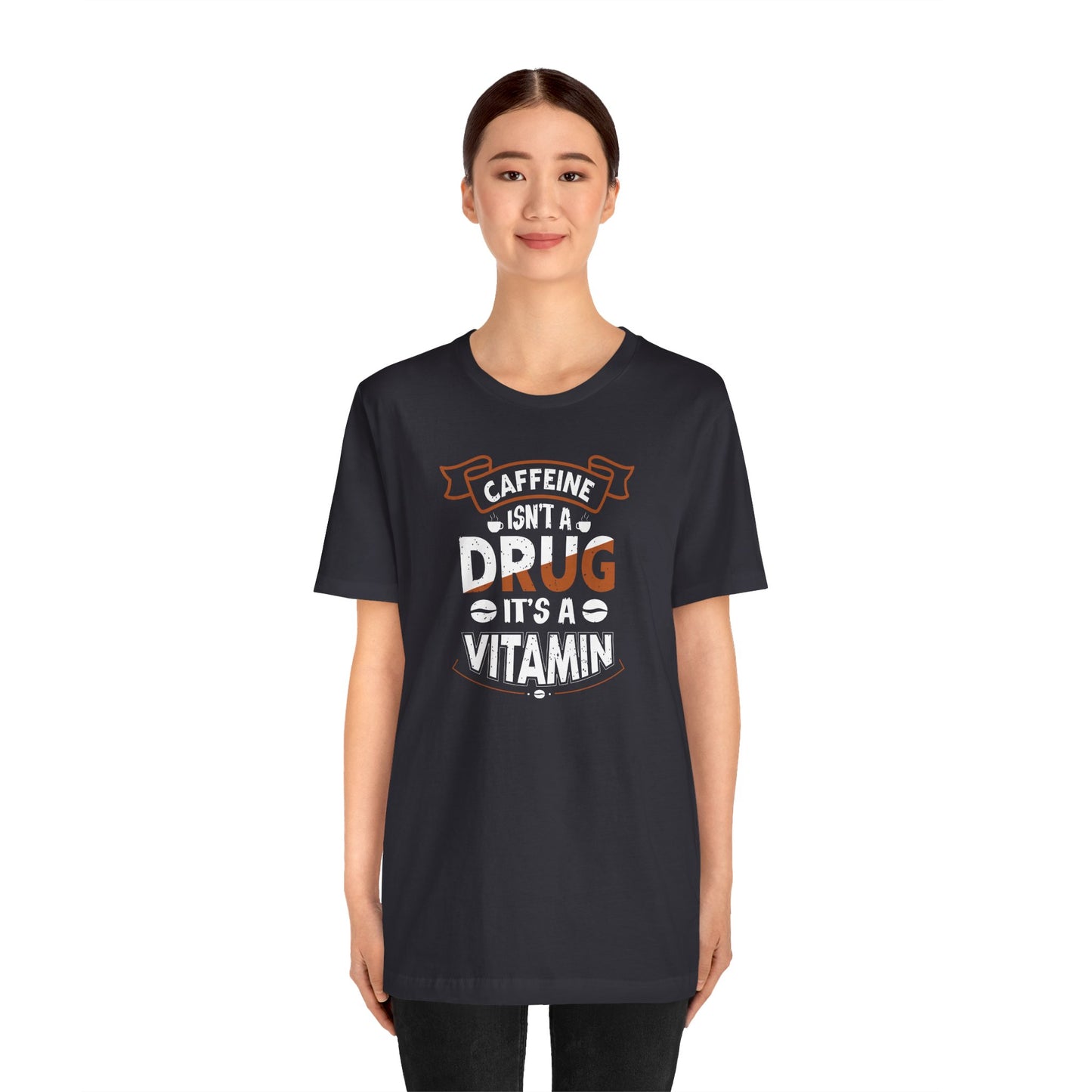 Caffeine Isn't A Drug It's A Vitamin Unisex Jersey Short Sleeve Tee