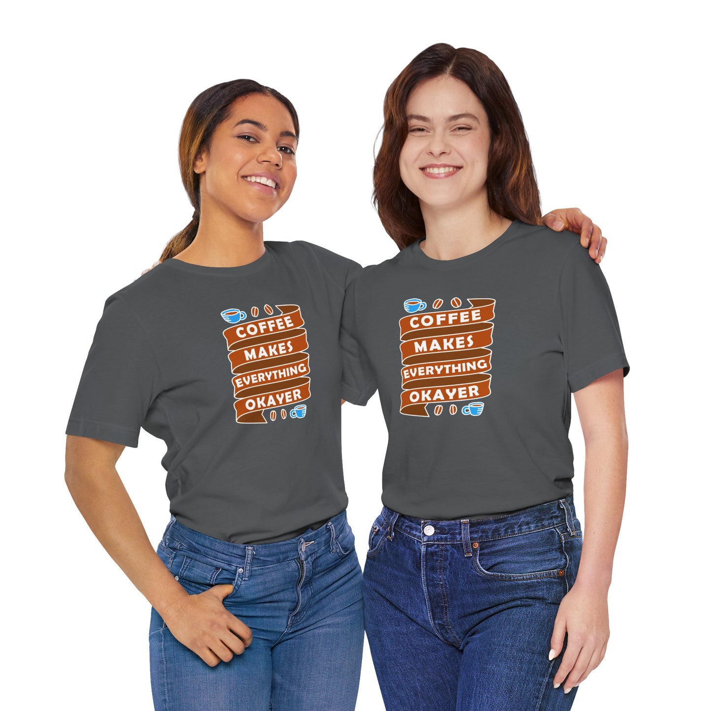 Coffee Makes Everything Okayer Unisex Jersey Short Sleeve Tee