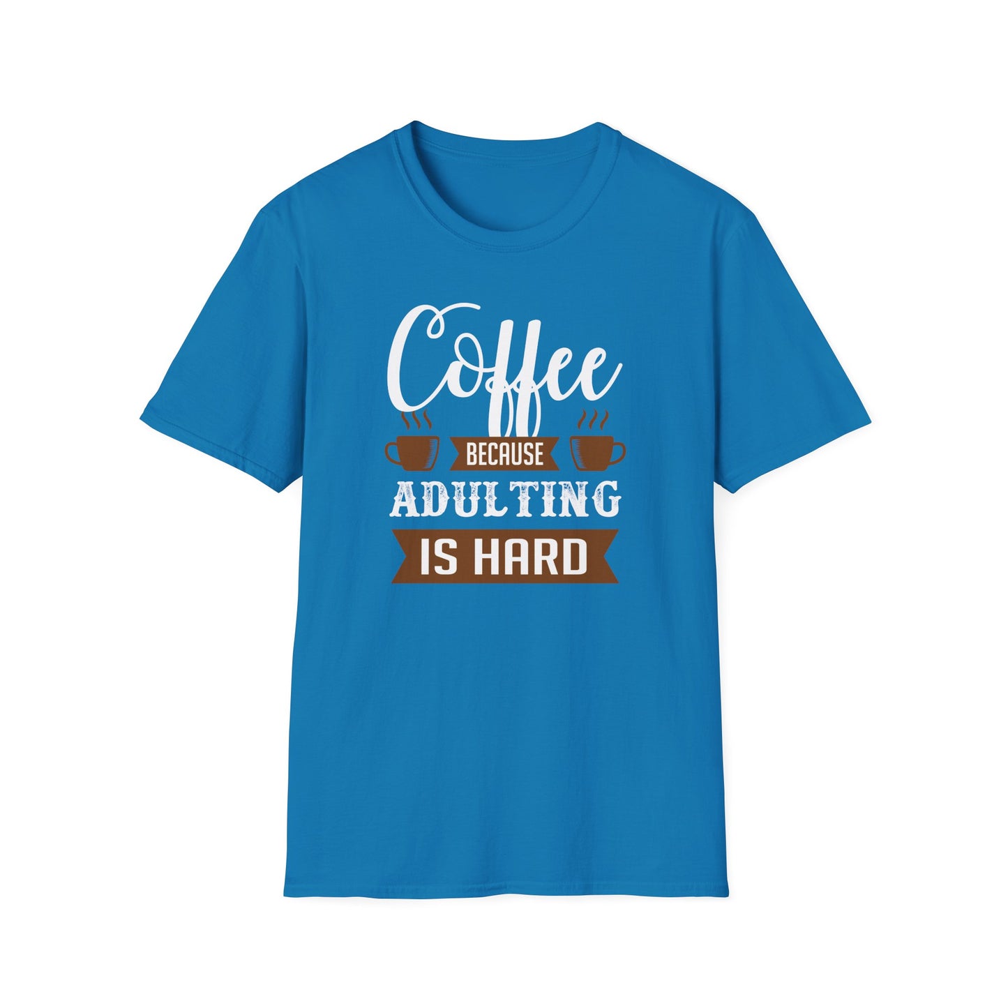 Coffee Because Adulting Is Hard Softstyle T-Shirt