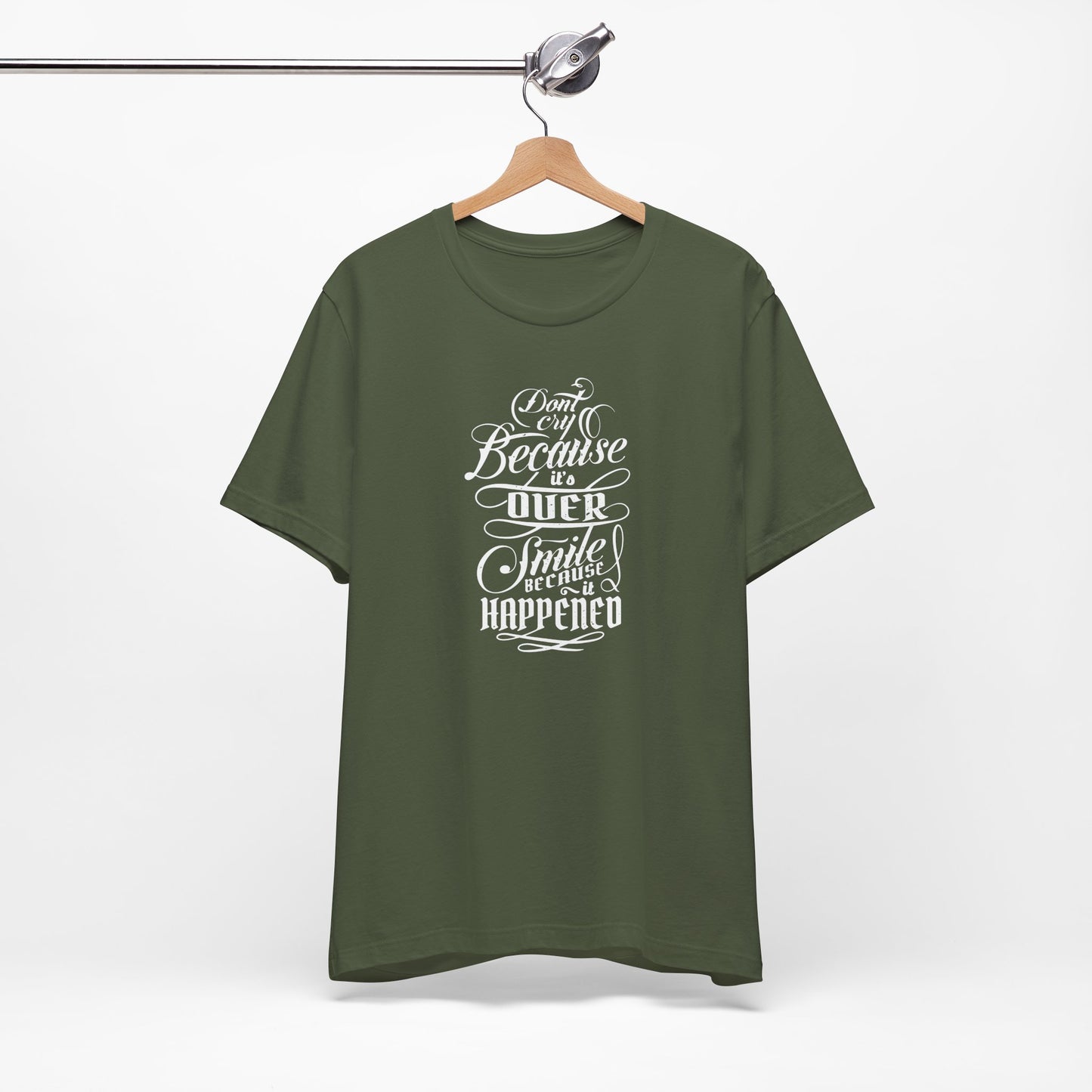Don't Cry Because It's Over Smile Because It Happened Unisex Jersey Short Sleeve Tee