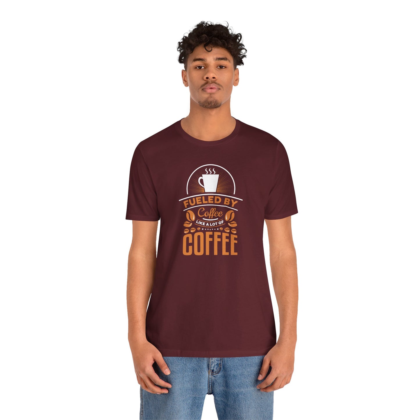 Fueled By Coffee Like A Lot Of Coffee Unisex Jersey Short Sleeve Tee
