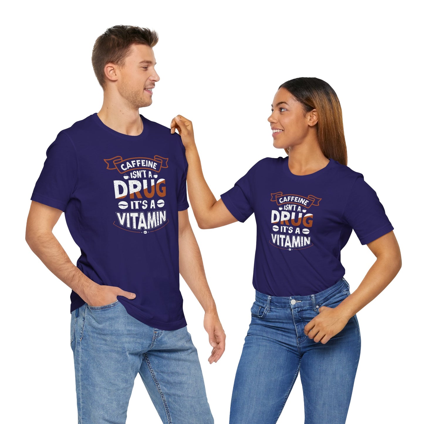 Caffeine Isn't A Drug It's A Vitamin Unisex Jersey Short Sleeve Tee