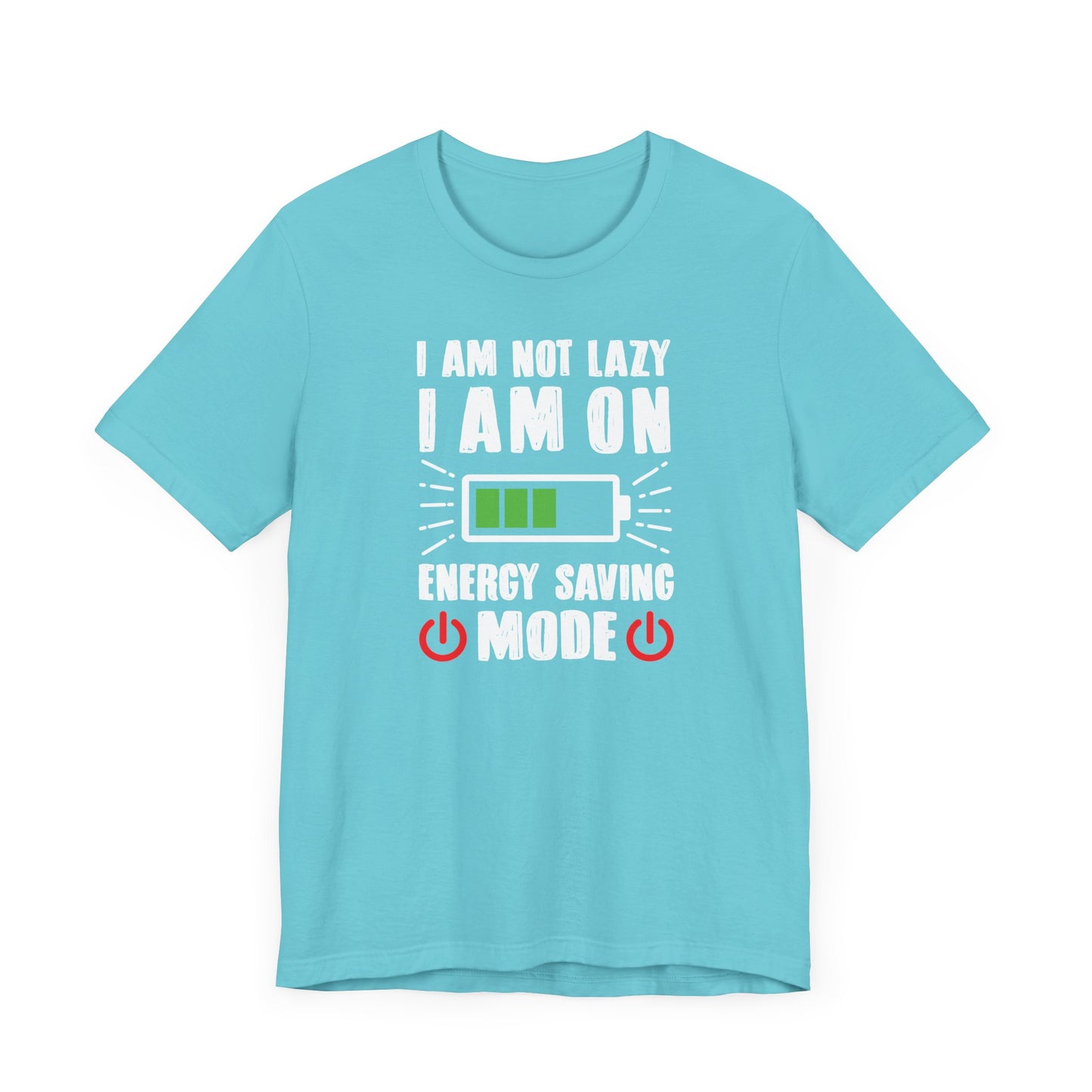 I Am Not Lazy I Am On Energy Saving Mode Unisex Jersey Short Sleeve Tee