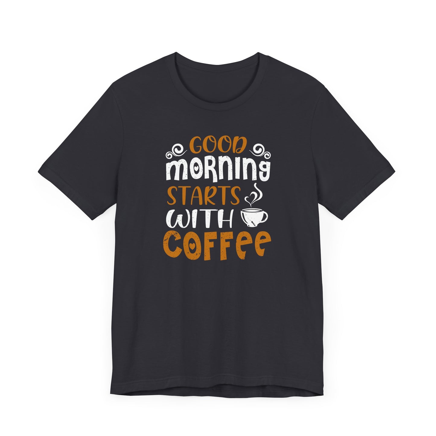 Good Morning Starts With Coffee Unisex Jersey Short Sleeve Tee