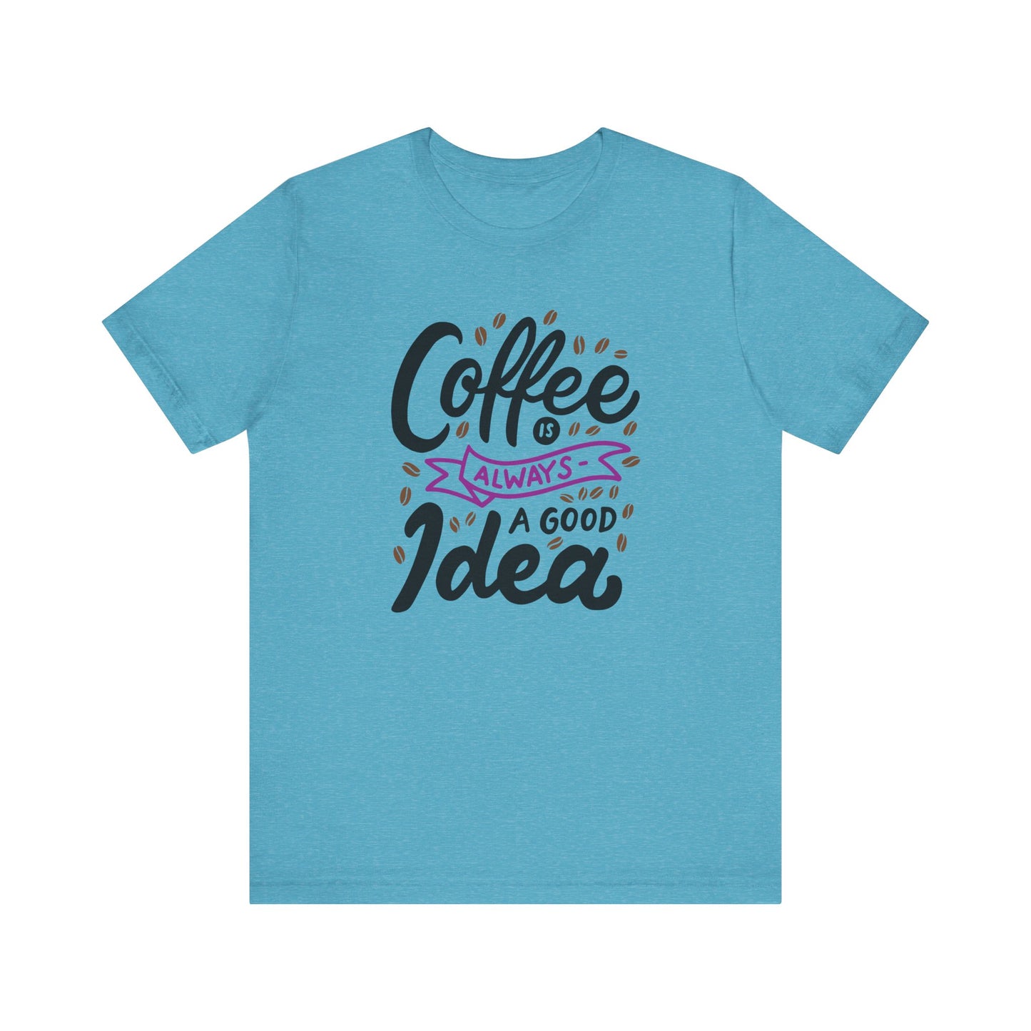 Coffee Is Always A Good Idea Purple Print Unisex Jersey Short Sleeve Tee