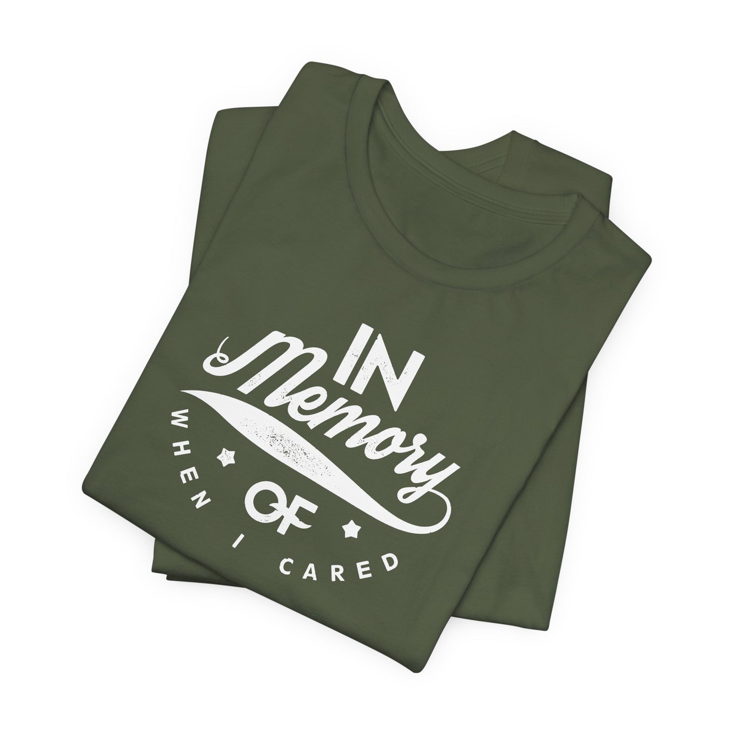 In Memory Of When I Cared Unisex Jersey Short Sleeve Tee