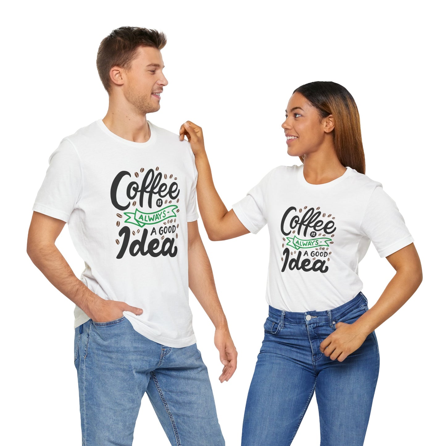 Coffee Is Always A Good Idea Green Print Unisex Jersey Short Sleeve Tee