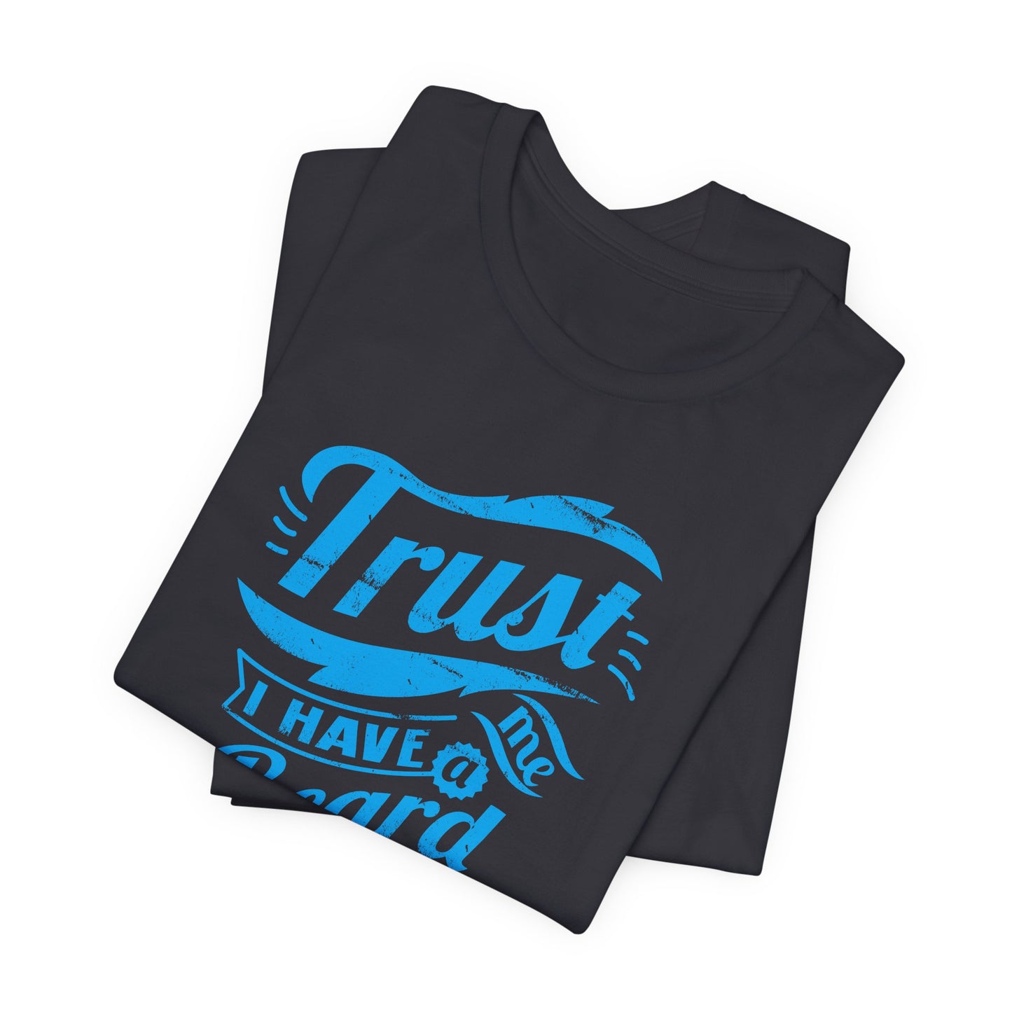 Trust Me I Have A Beard Men's Jersey Short Sleeve Tee
