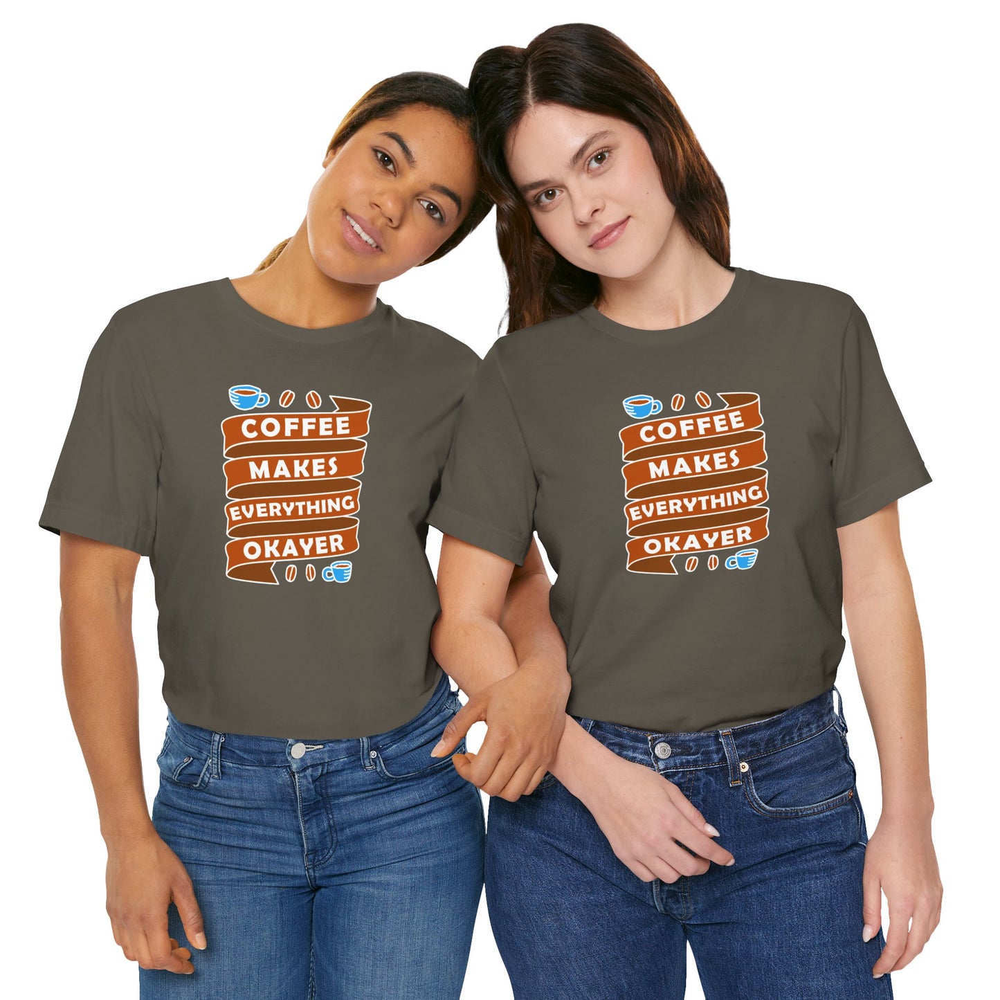 Coffee Makes Everything Okayer Unisex Jersey Short Sleeve Tee