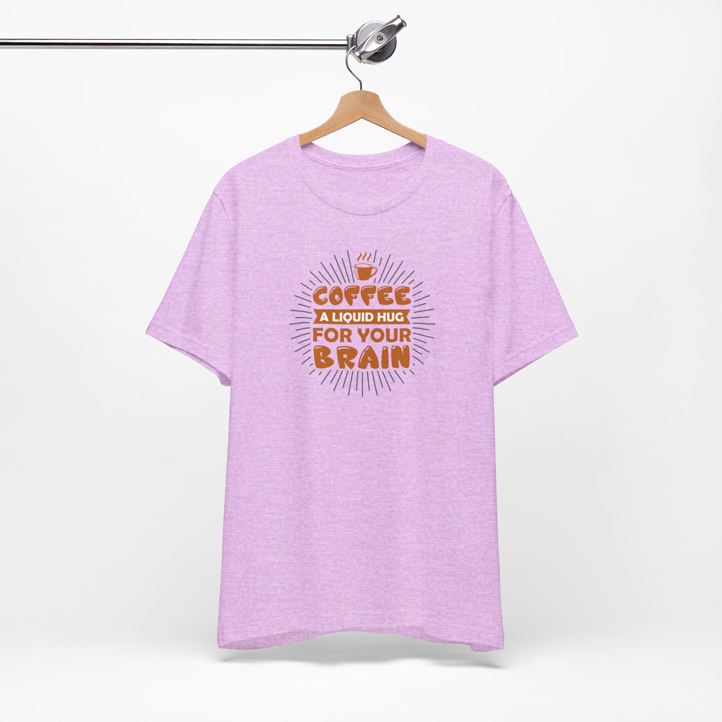 Coffee A Liquid Hug For Your Brain Unisex Jersey Short Sleeve Tee