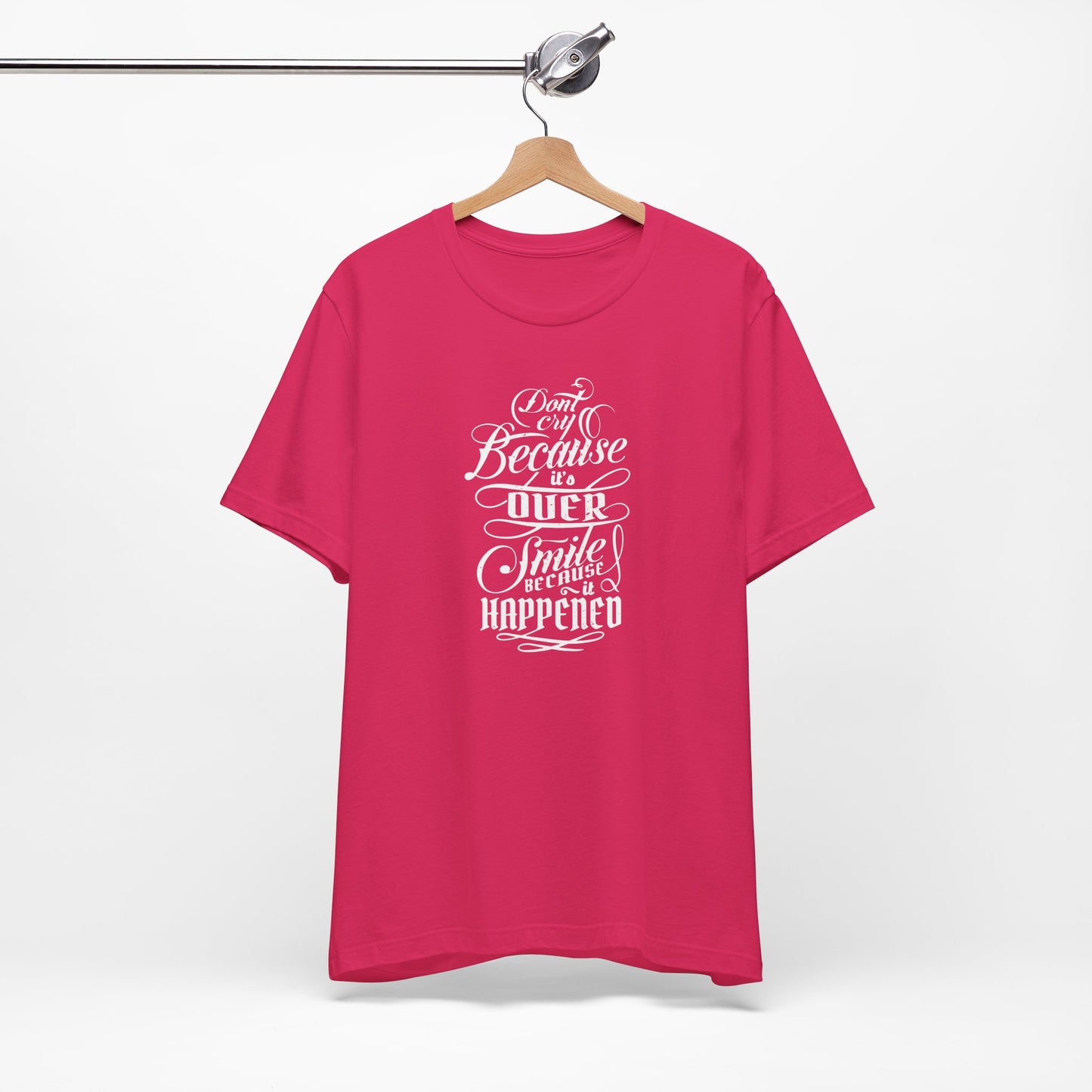 Don't Cry Because It's Over Smile Because It Happened Unisex Jersey Short Sleeve Tee