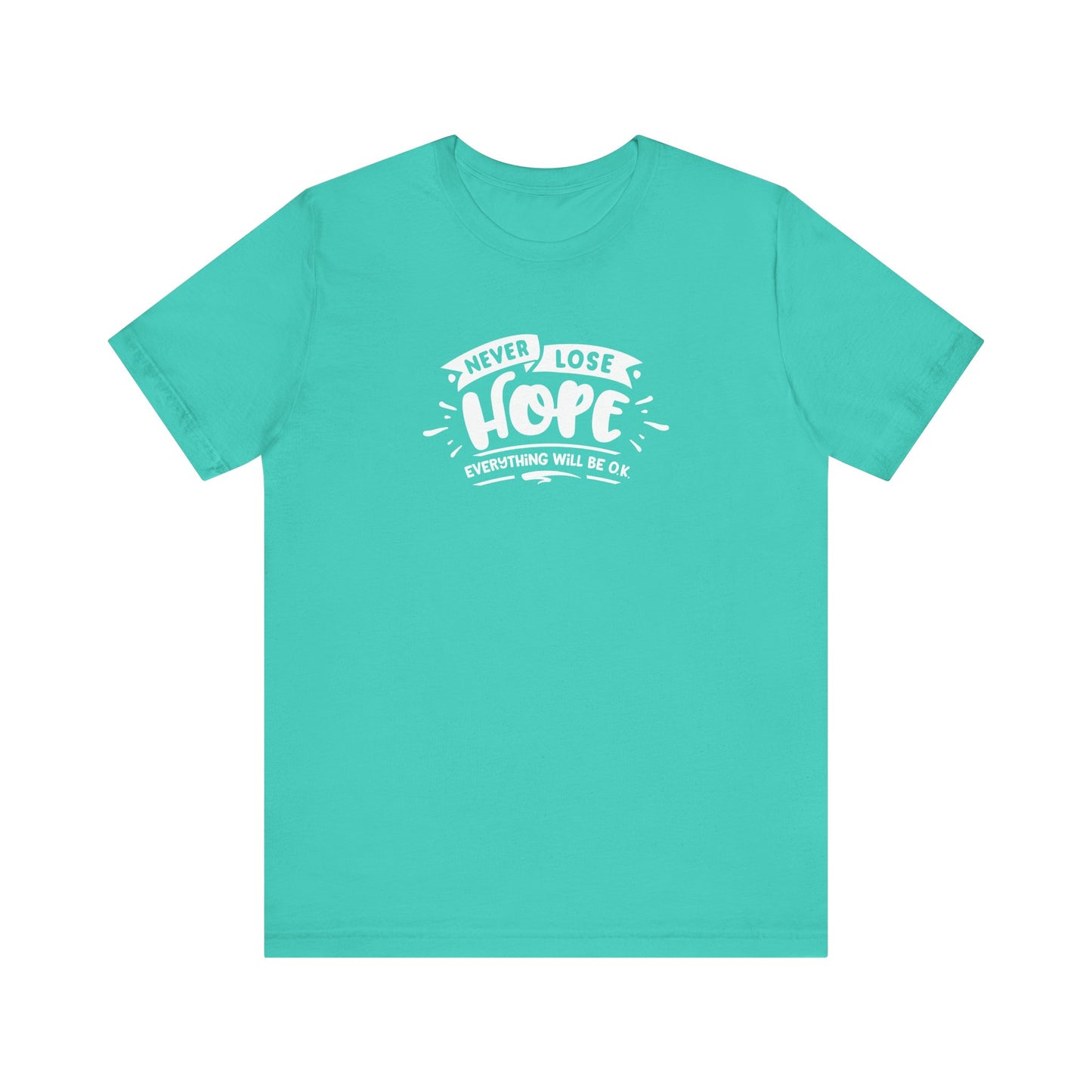 Never Lose Hope Everything Will Be Ok Unisex Jersey Short Sleeve Tee