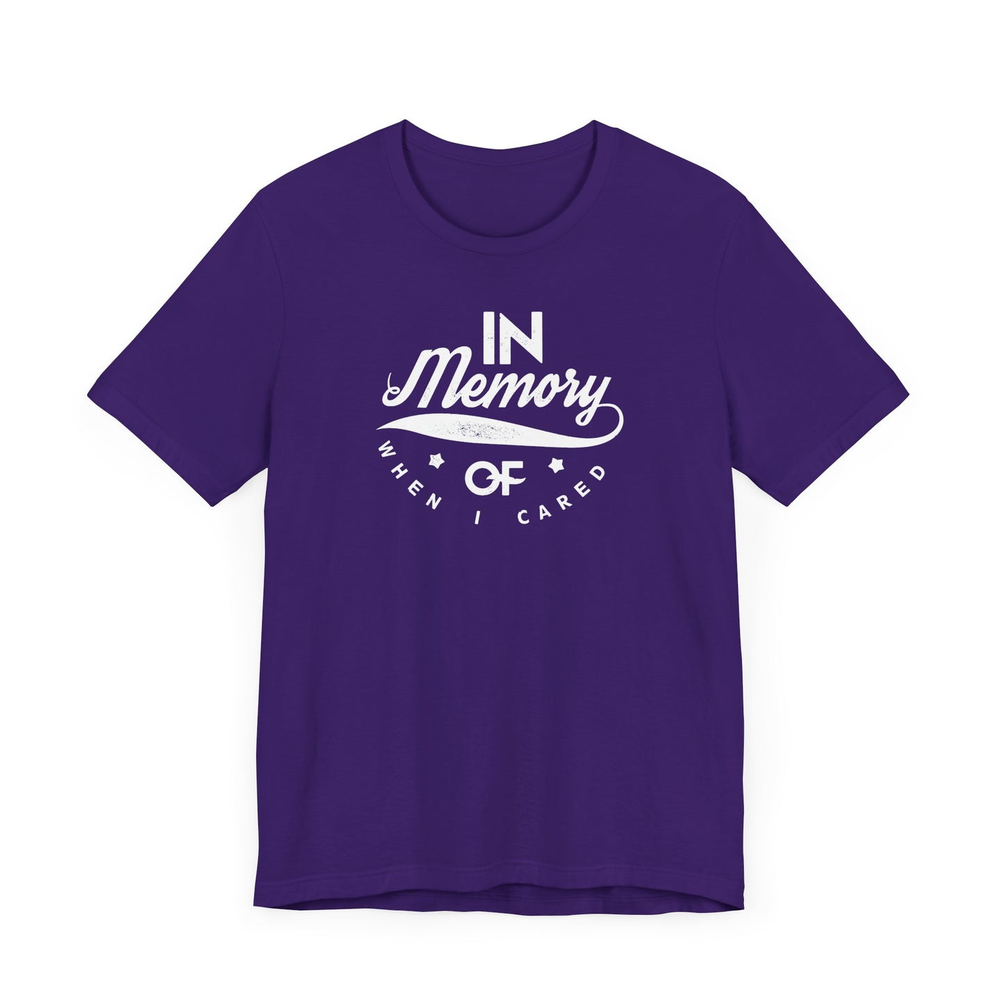 In Memory Of When I Cared Unisex Jersey Short Sleeve Tee
