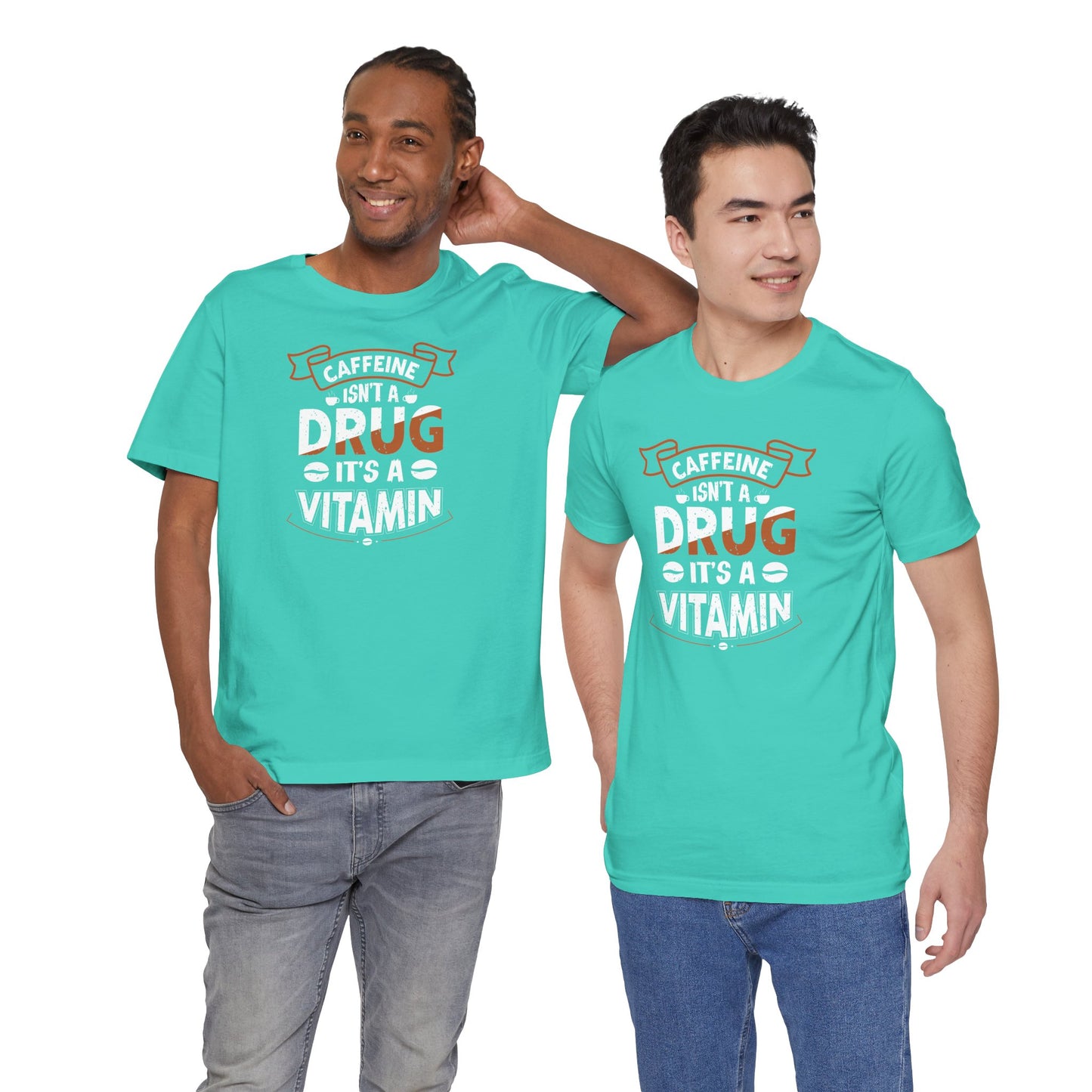 Caffeine Isn't A Drug It's A Vitamin Unisex Jersey Short Sleeve Tee