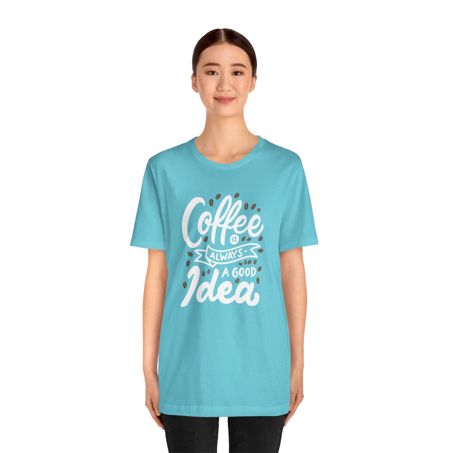 Coffee Is Always A Good Idea White Print Unisex Jersey Short Sleeve Tee