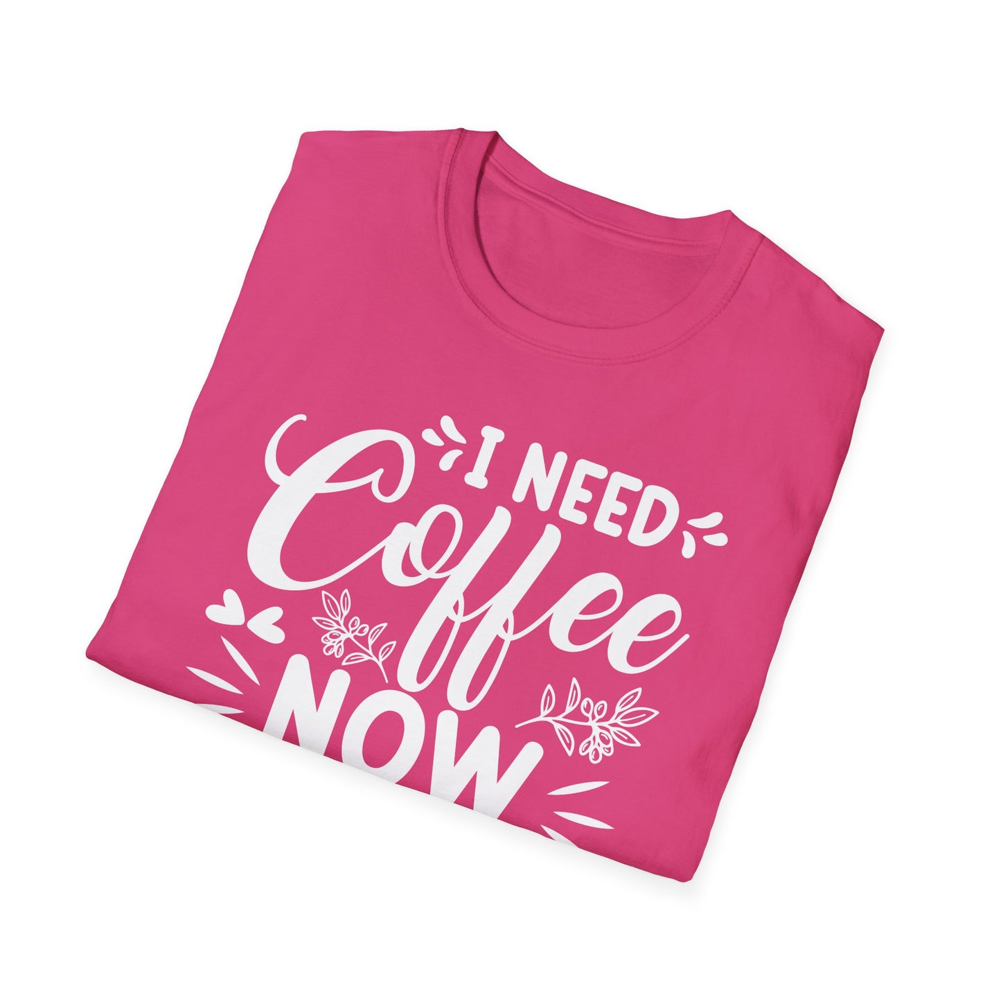 I Need Coffee Now Softstyle T-Shirt