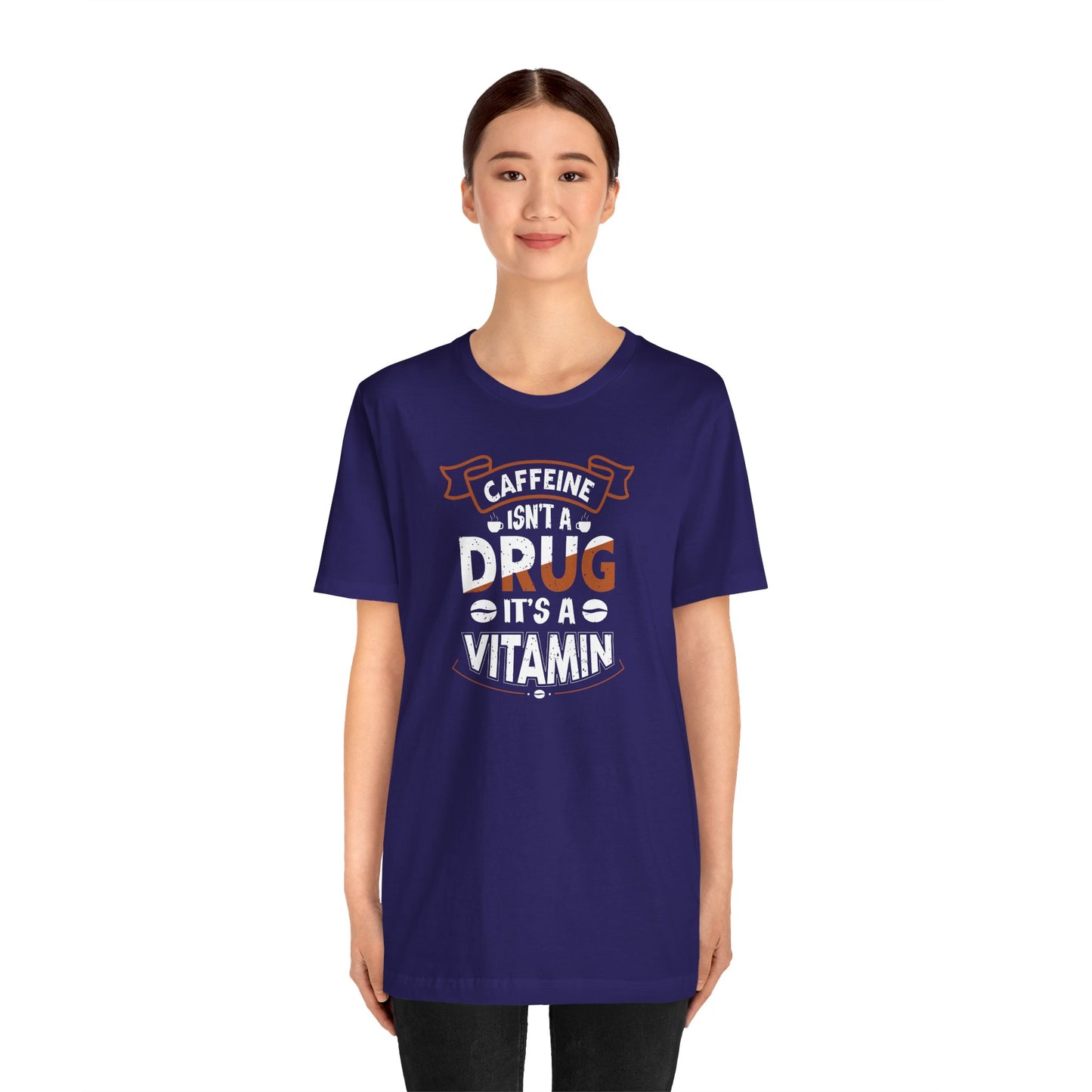 Caffeine Isn't A Drug It's A Vitamin Unisex Jersey Short Sleeve Tee