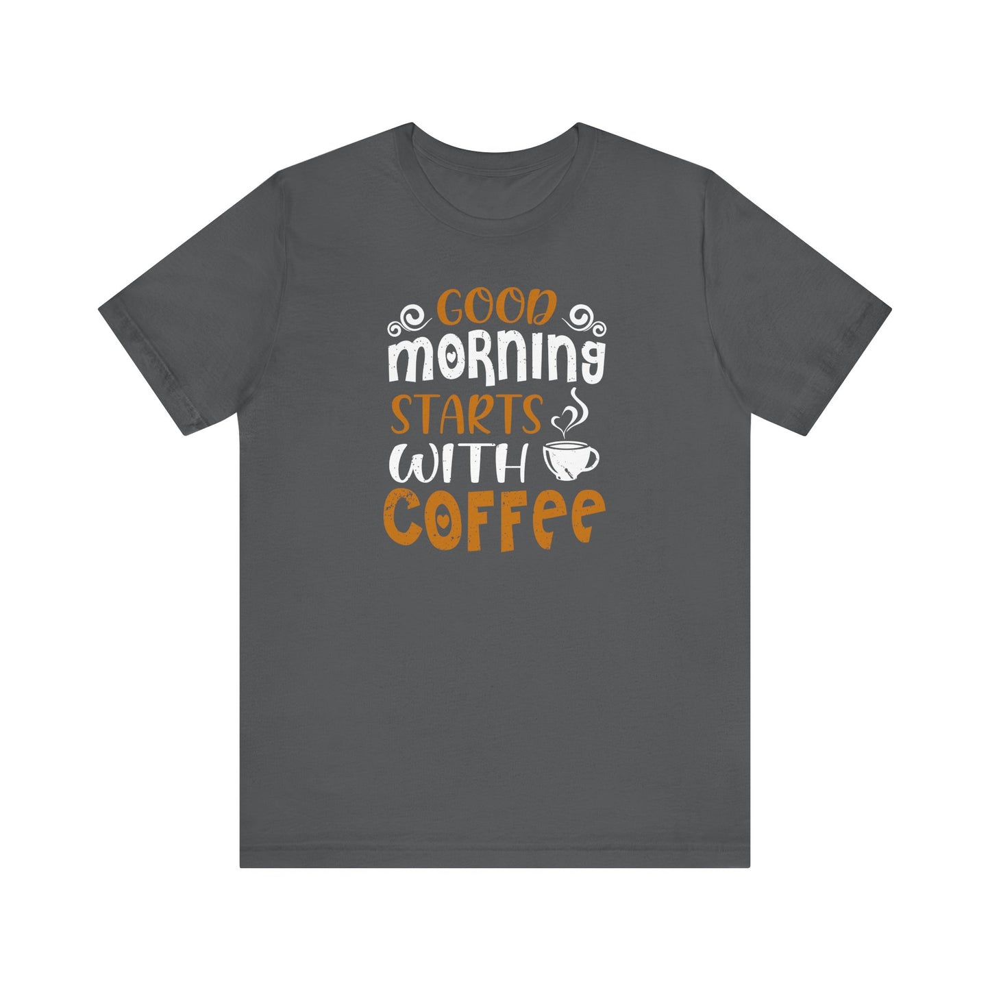 Good Morning Starts With Coffee Unisex Jersey Short Sleeve Tee