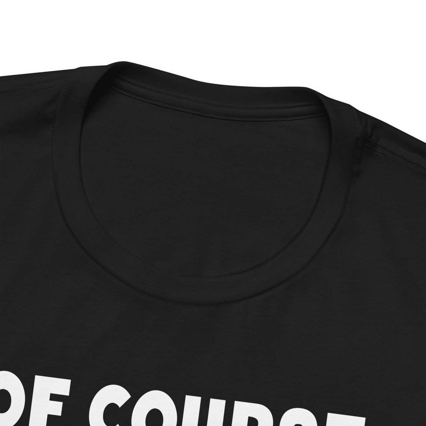 Of Course I Talk To Myself Sometimes I Need Expert Advice Unisex Jersey Short Sleeve Tee