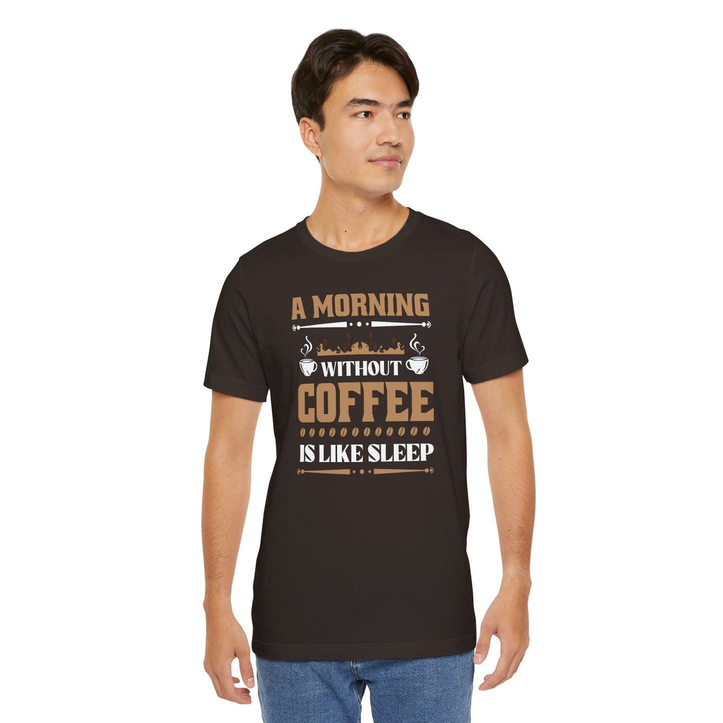 A Morning Without Coffee Is Like Sleep Unisex Jersey Short Sleeve Tee
