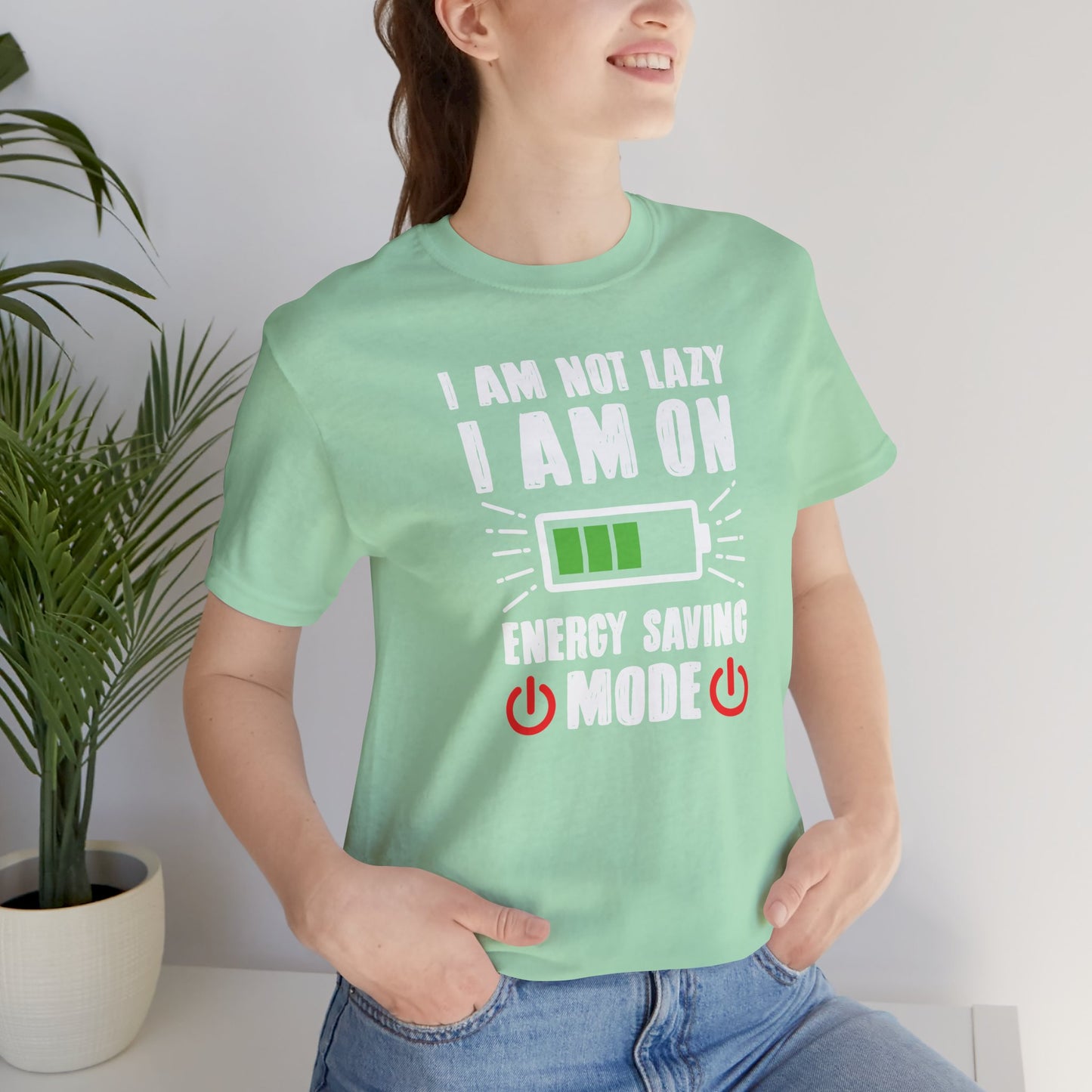 I Am Not Lazy I Am On Energy Saving Mode Unisex Jersey Short Sleeve Tee