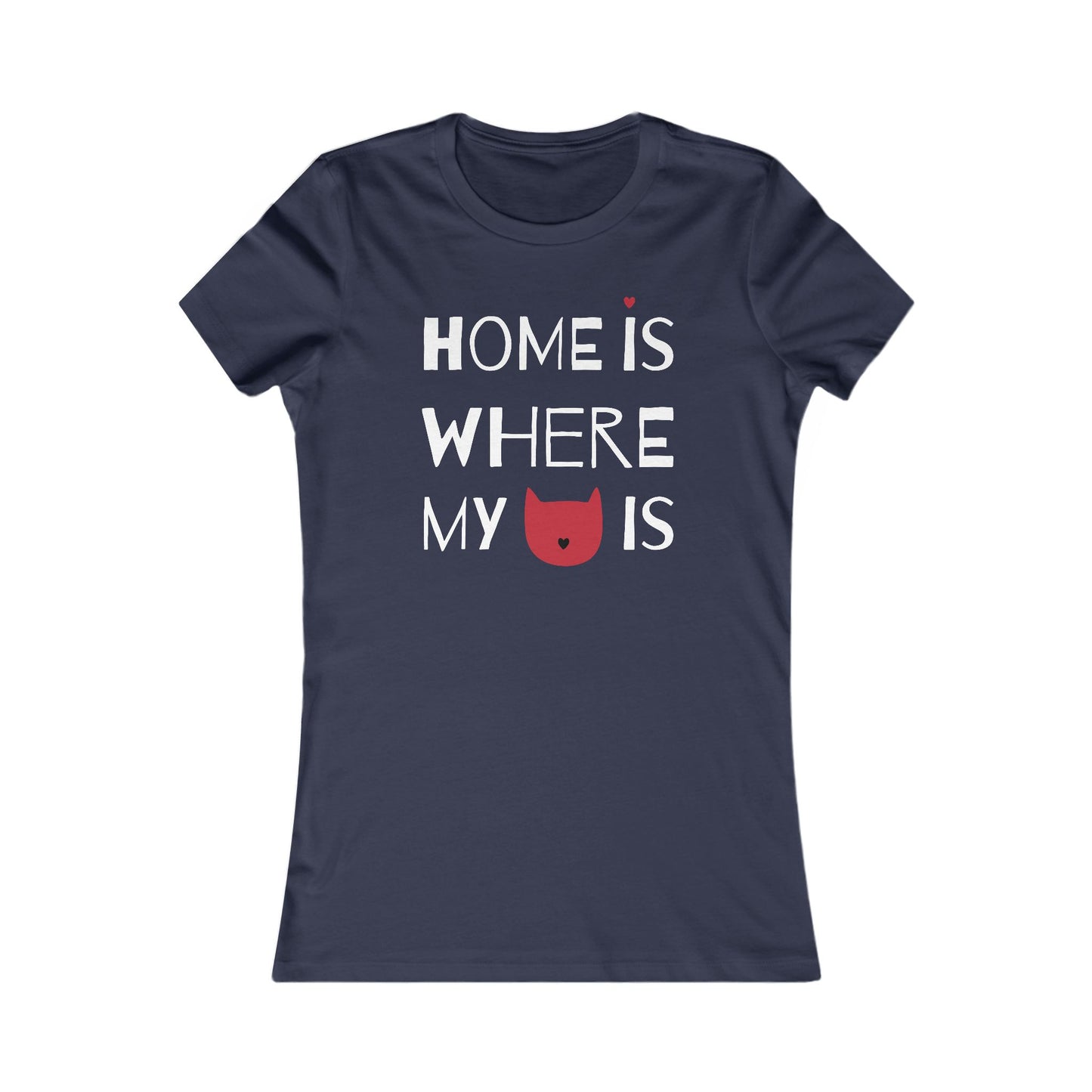 Home Is Where My Cat Is Women's Favorite Tee